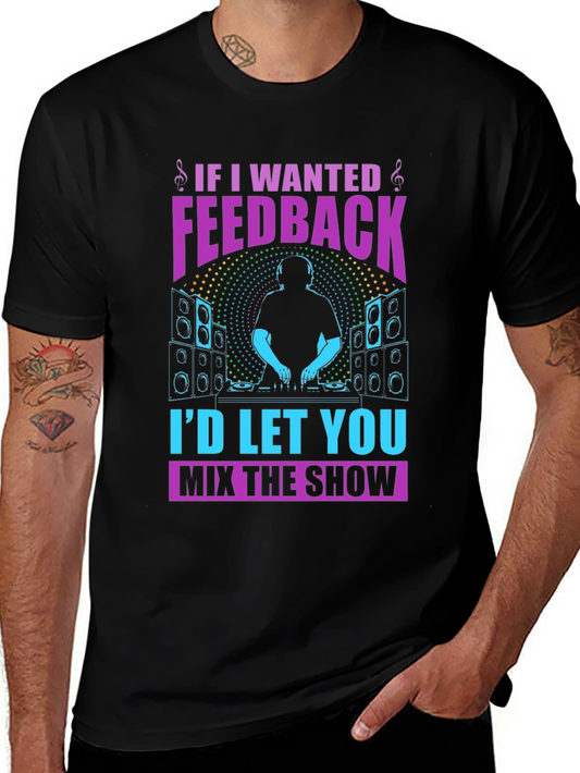 DJ If I Wanted Feedback Graphic T-Shirt