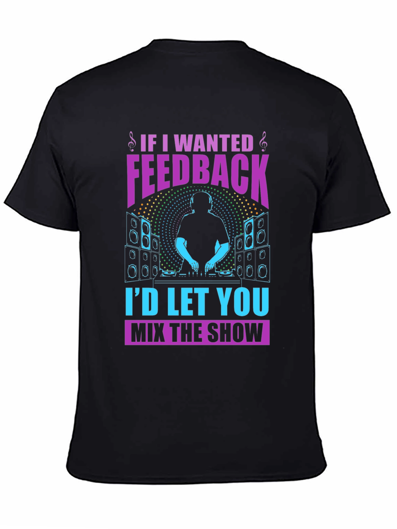 DJ If I Wanted Feedback Graphic T-Shirt