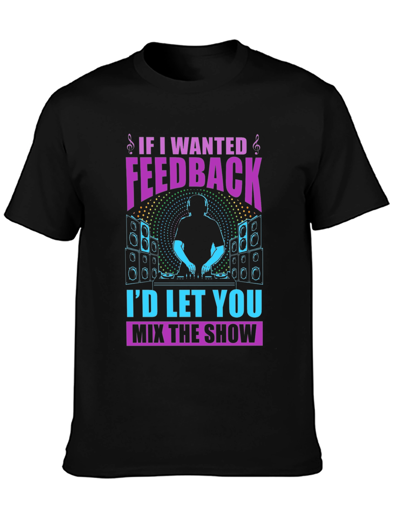 DJ If I Wanted Feedback Graphic T-Shirt