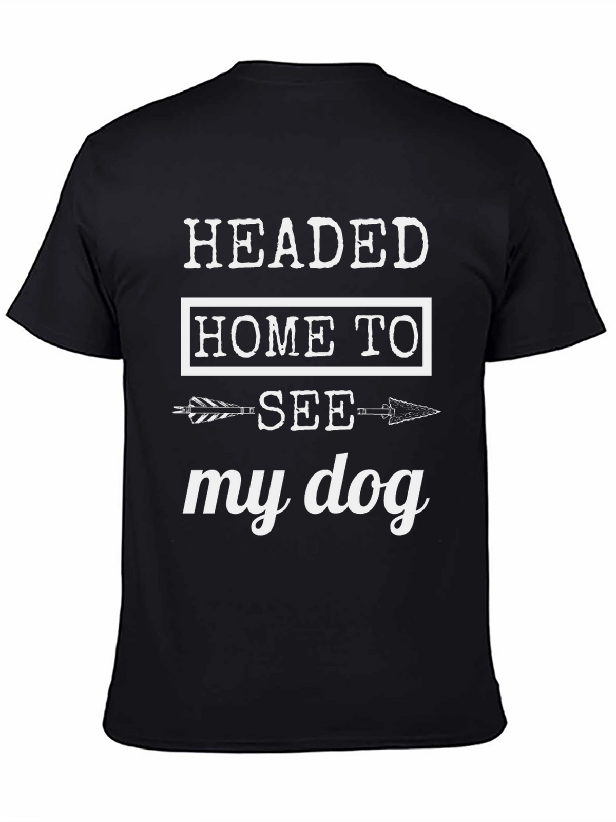 Headed Home to See My Dog T-Shirt