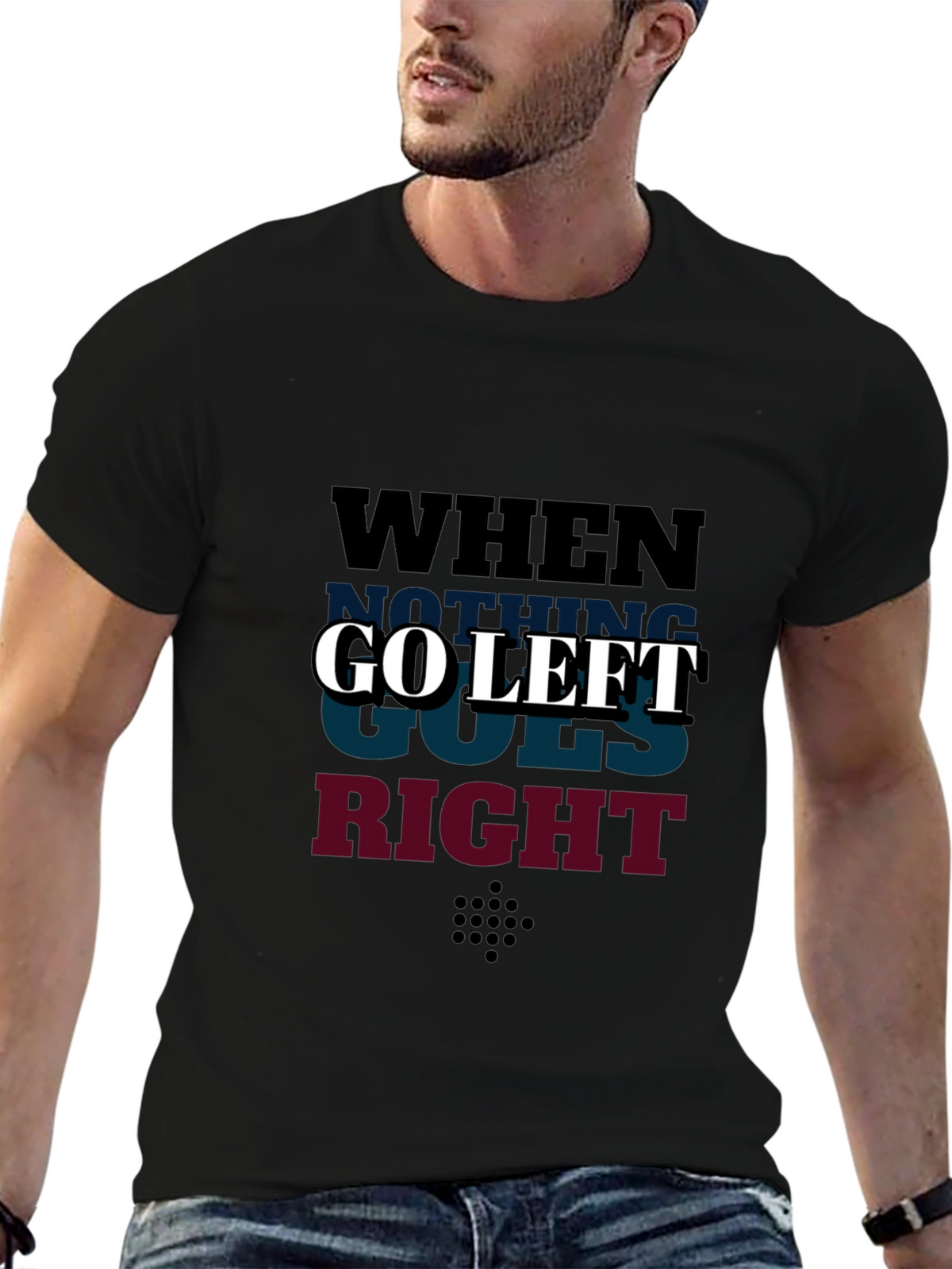 Go Left Graphic T-Shirt - When Nothing Goes Right