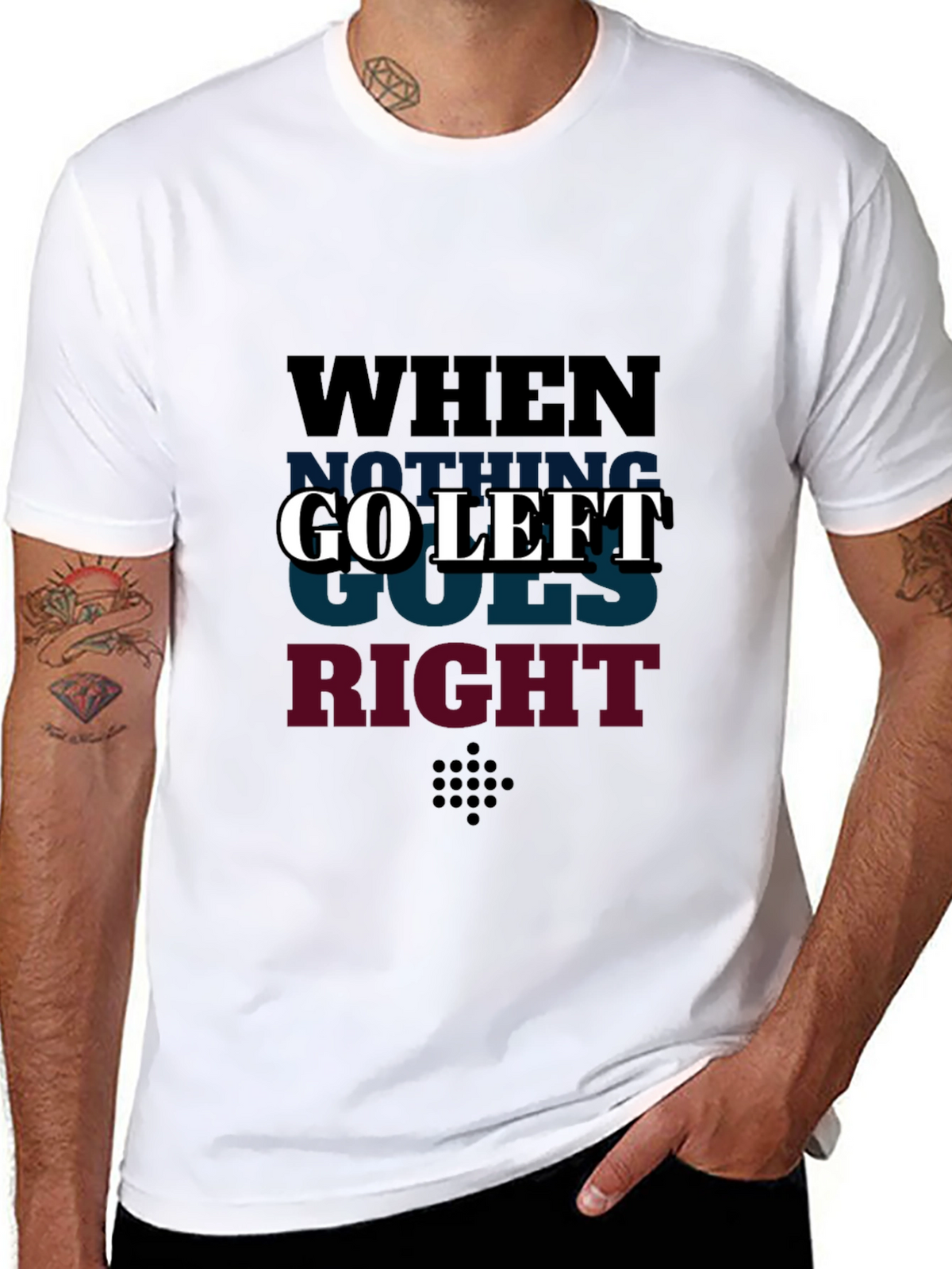 Go Left Graphic T-Shirt - When Nothing Goes Right