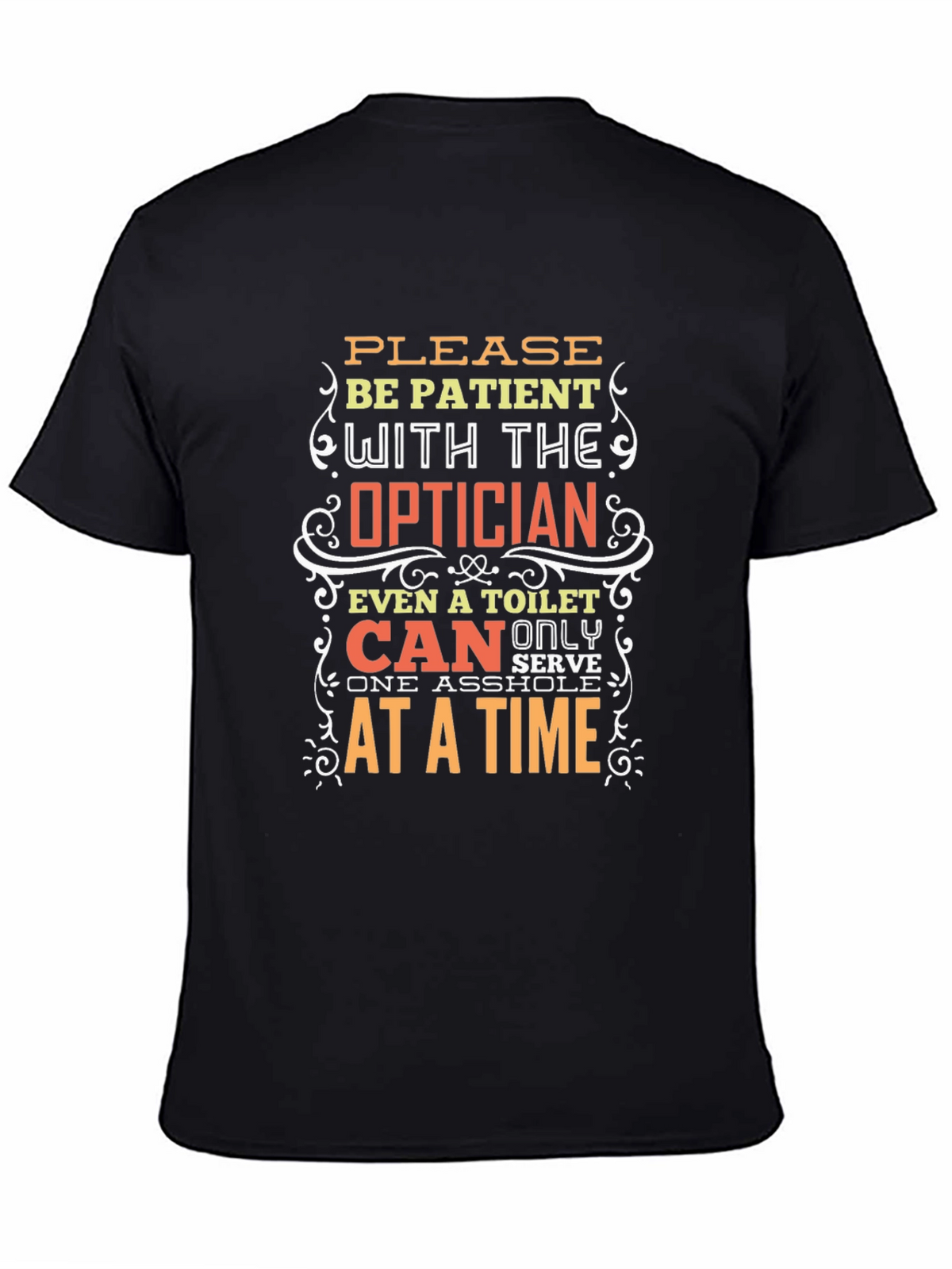 Optician Humor T-Shirt: Patient Please!