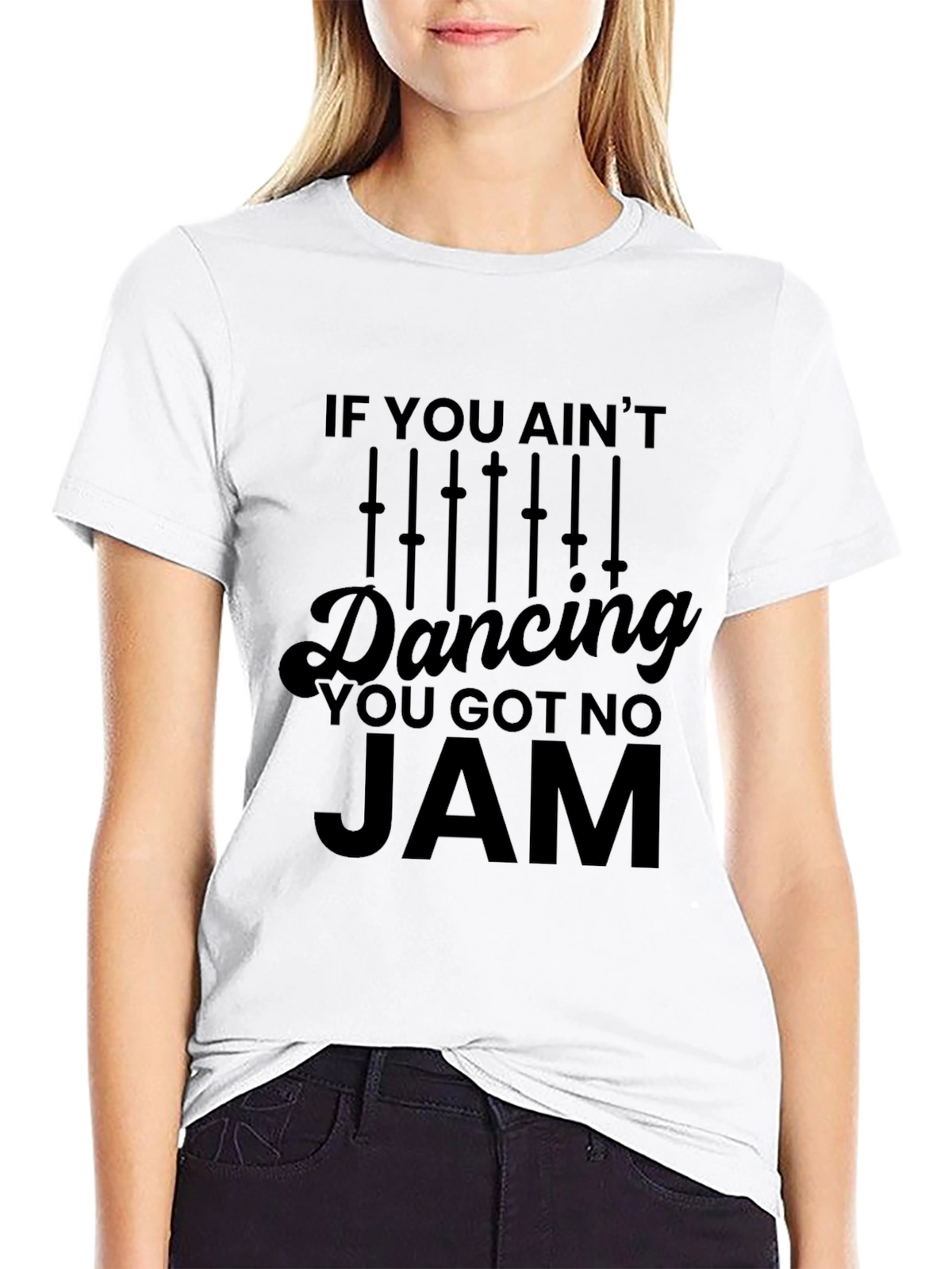 If You Aint Dancing You Got No Jam T-Shirt