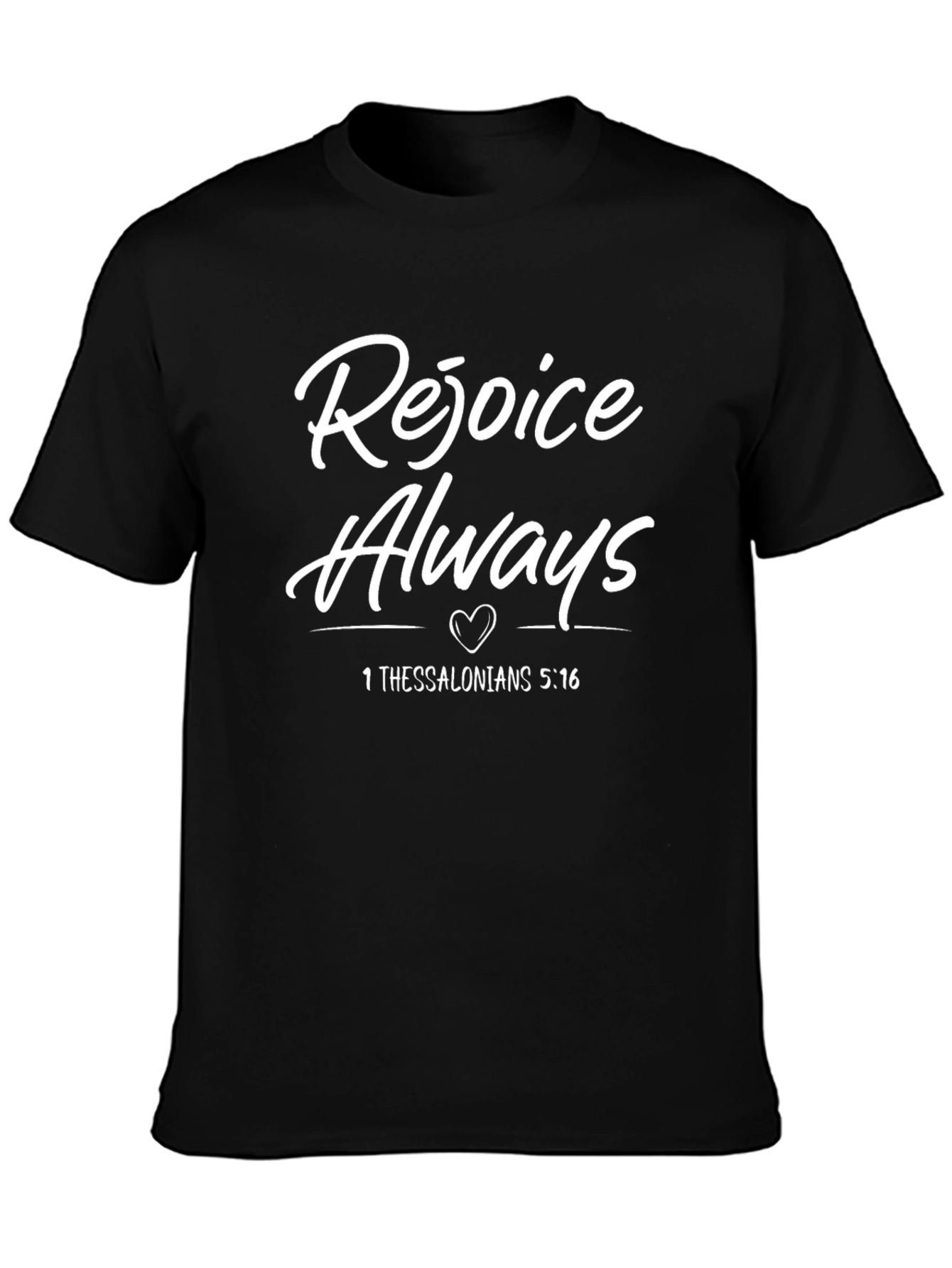 Rejoice Always T-Shirt - 1 Thessalonians 5:16