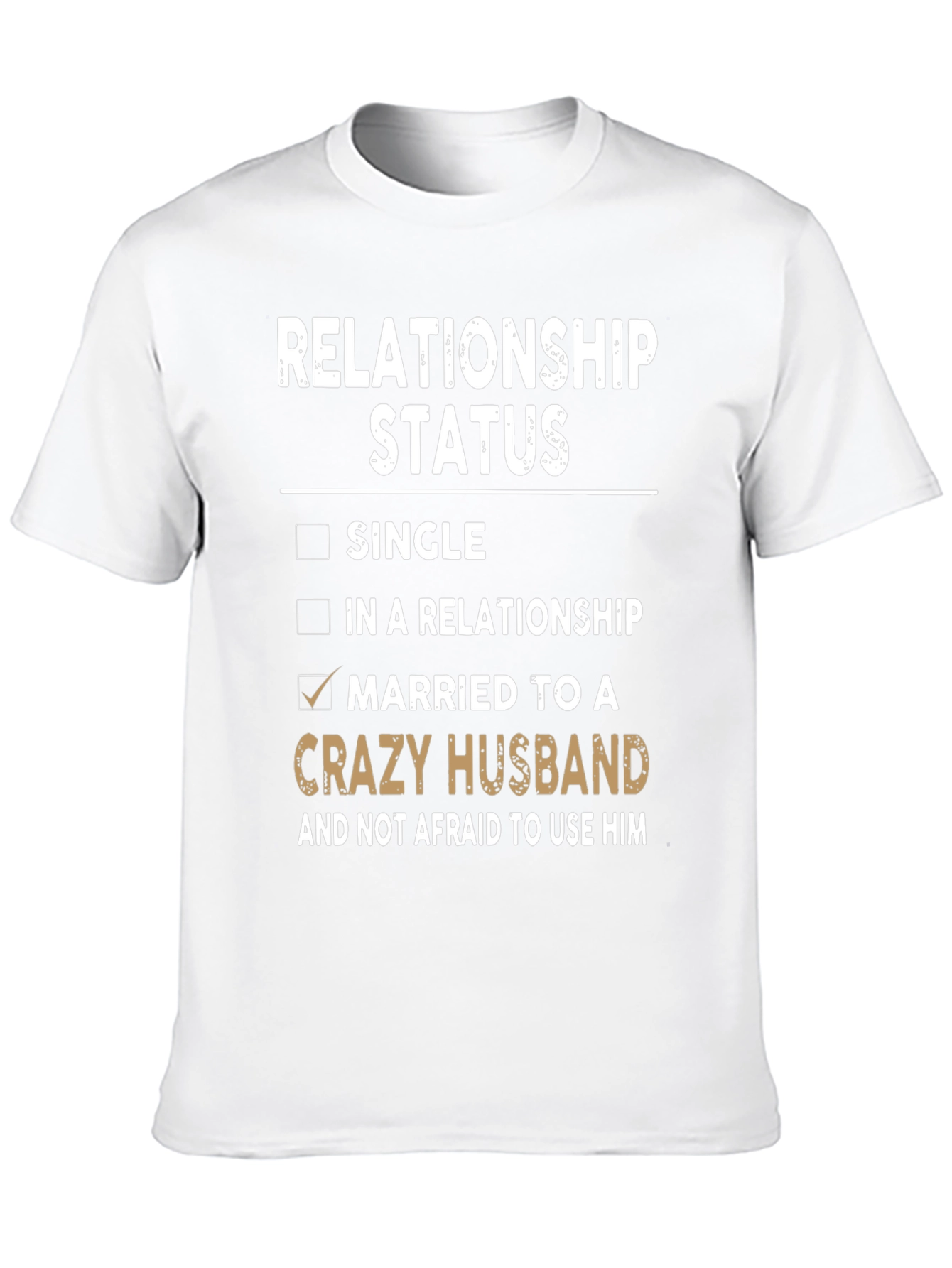 Relationship Status Crazy Husband T-Shirt