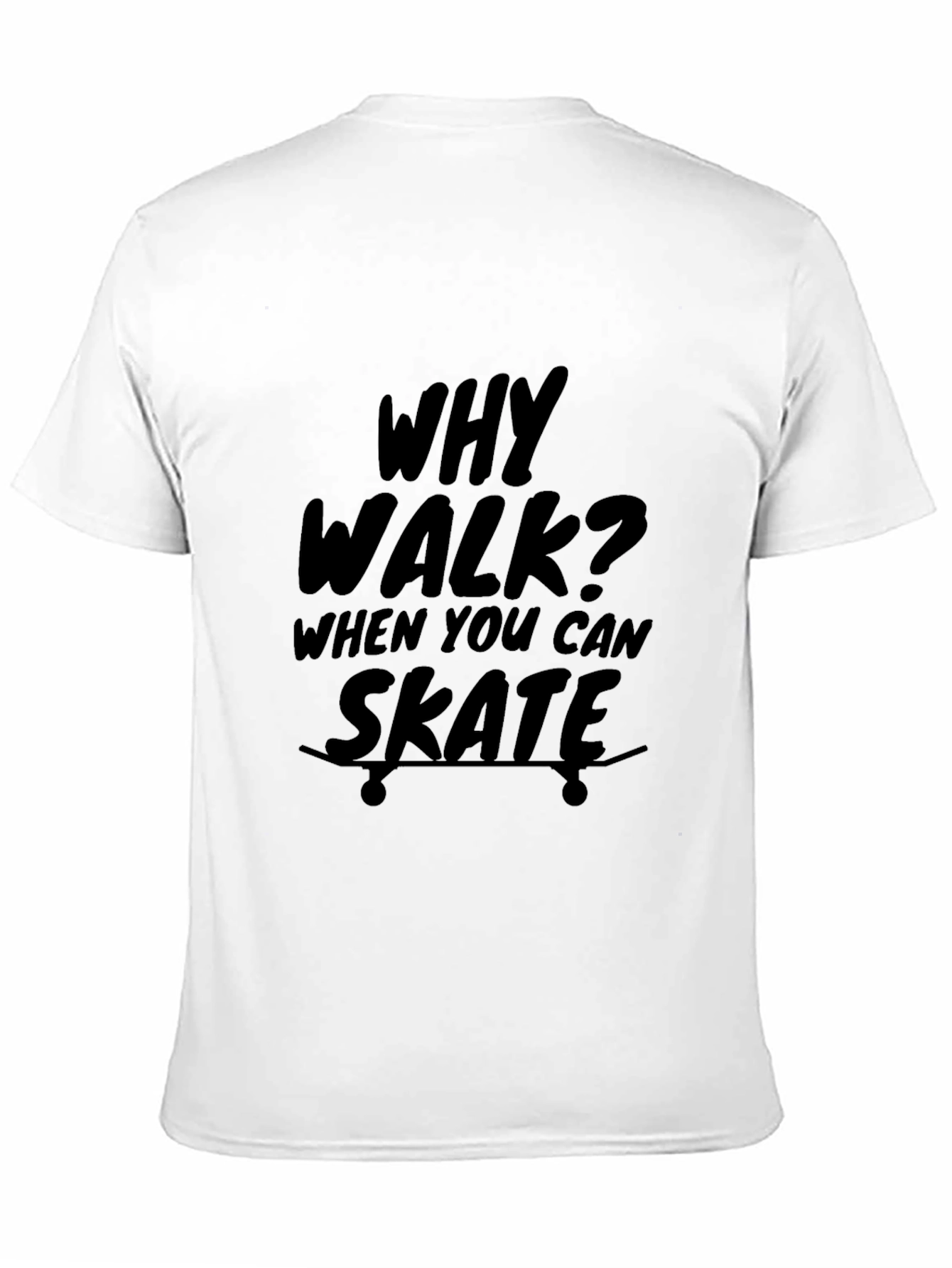 Why Walk? Skate! Graphic Print T-Shirt