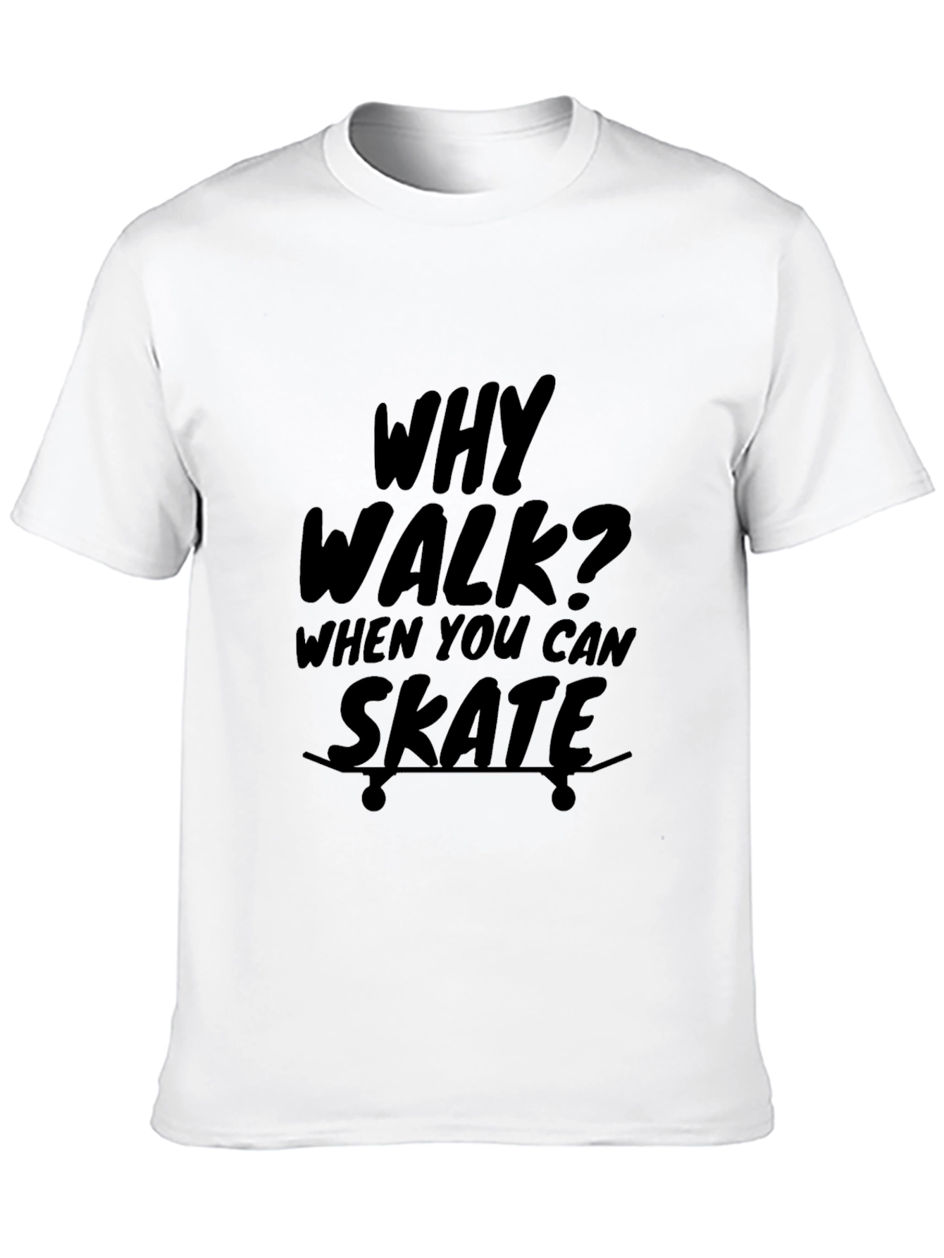 Why Walk? Skate! Graphic Print T-Shirt