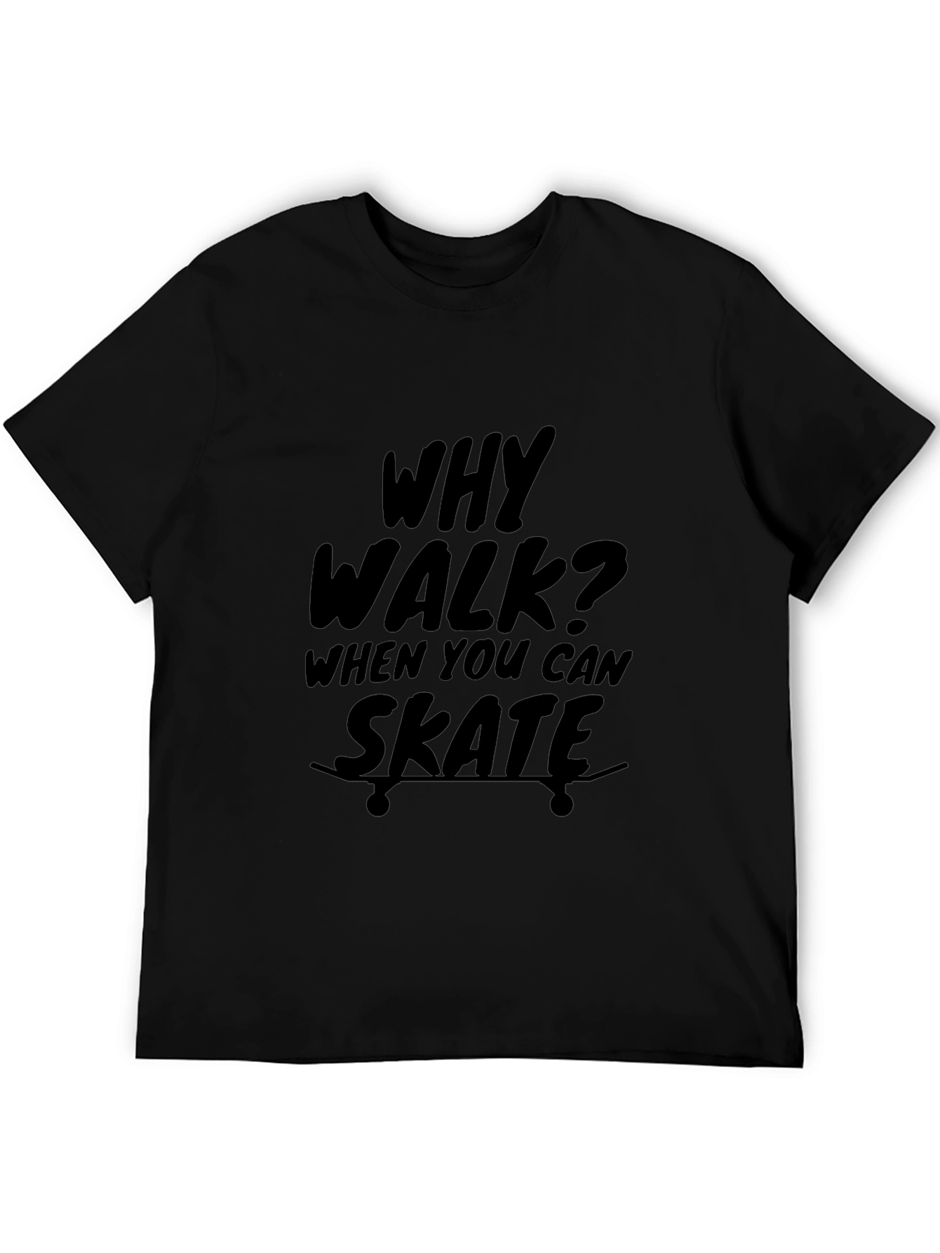 Why Walk? Skate! Graphic Print T-Shirt