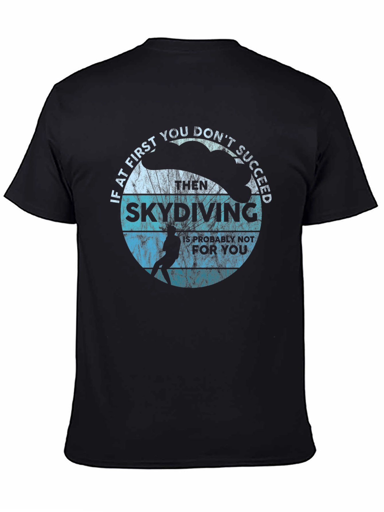 Skydiving T-Shirt - If at First You Dont Succeed