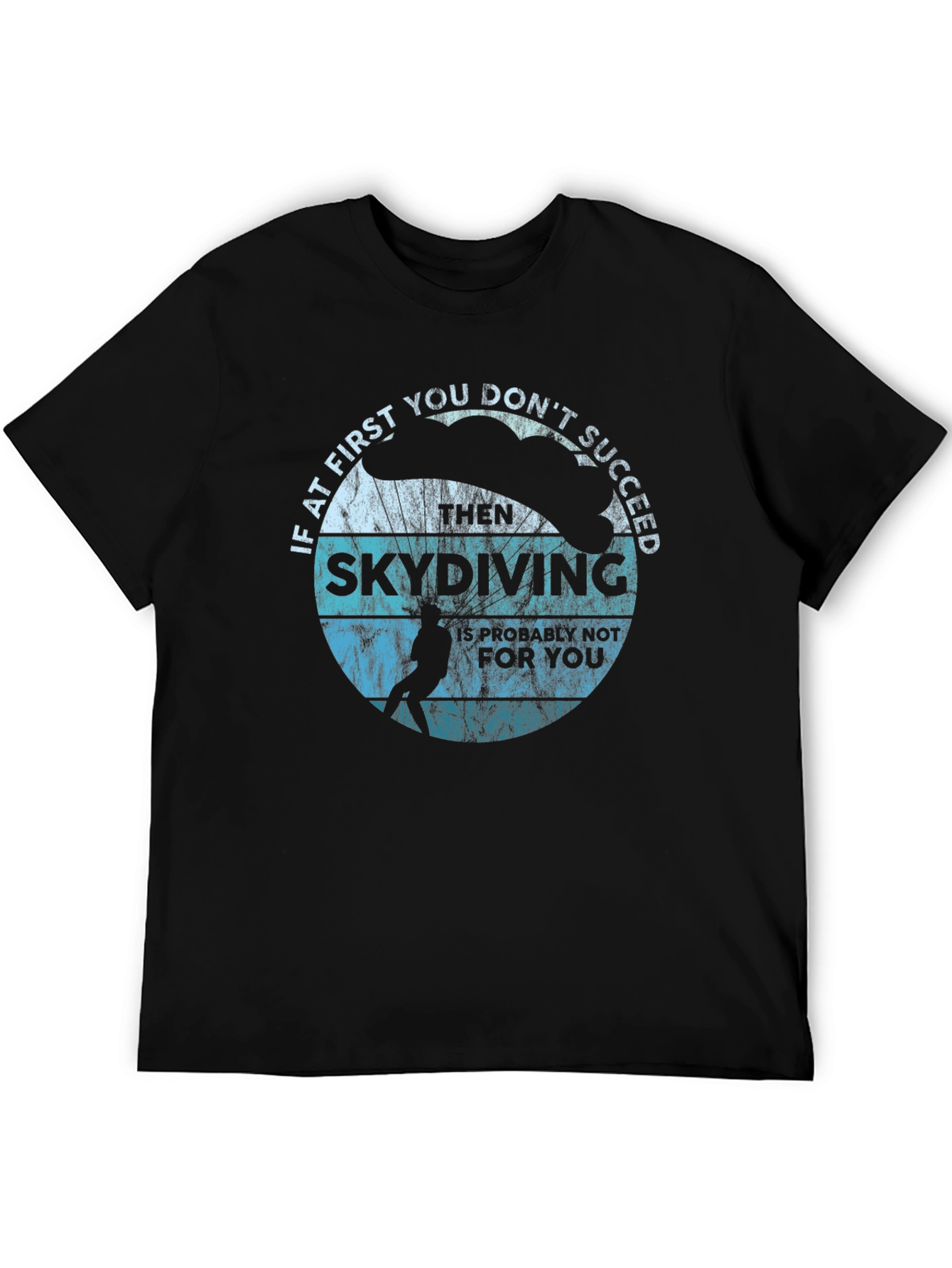 Skydiving T-Shirt - If at First You Dont Succeed