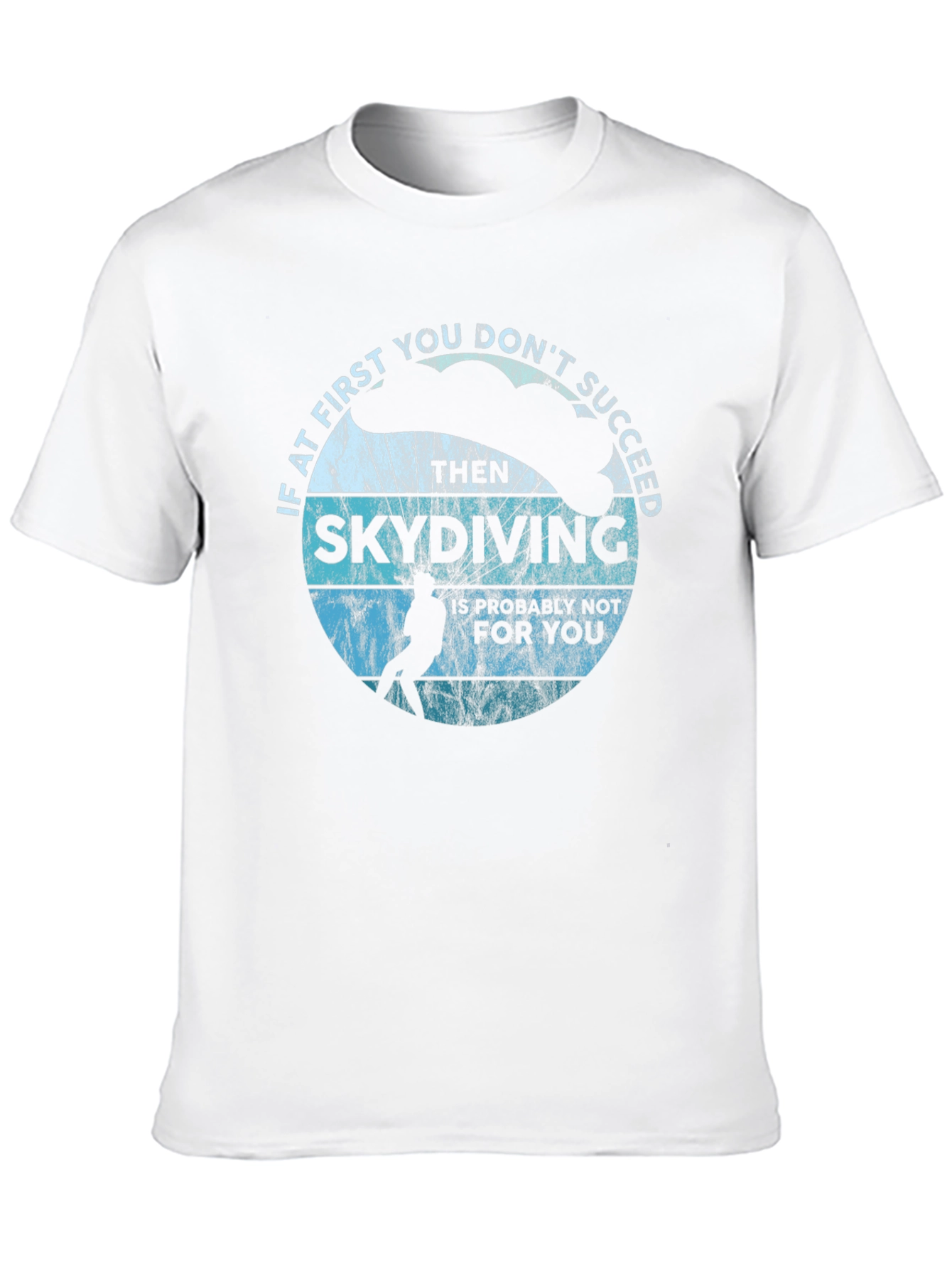Skydiving T-Shirt - If at First You Dont Succeed