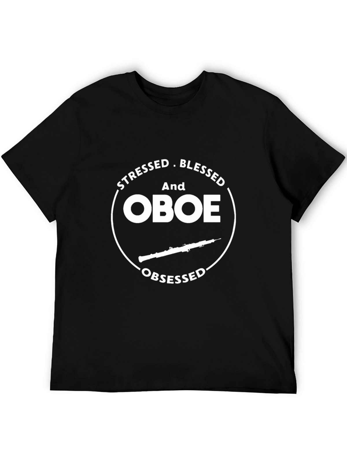 Stressed Blessed Oboe Obsessed T-Shirt