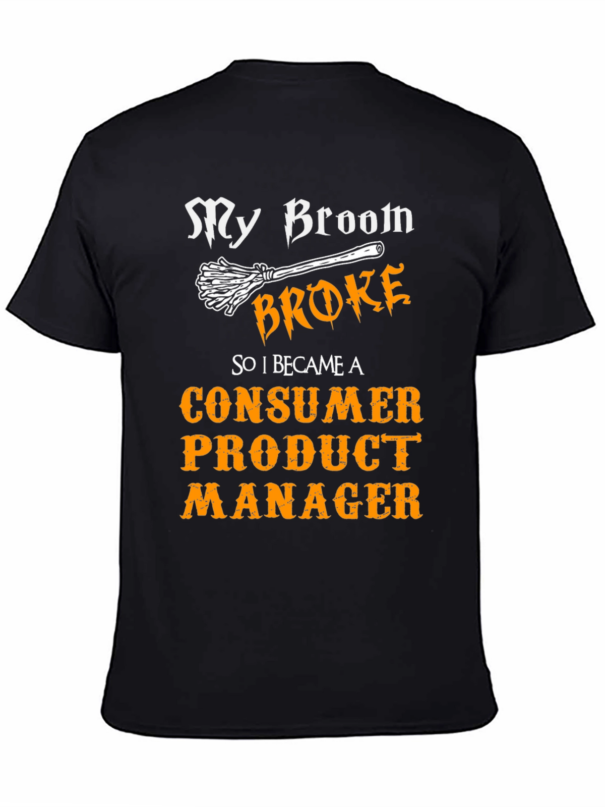 My Broom Broke Consumer Product Manager T-Shirt