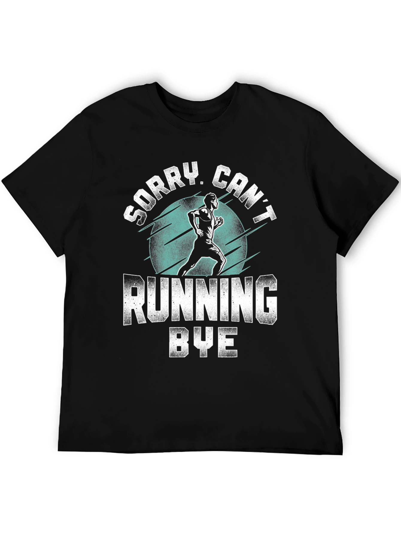 Sorry Cant Running Bye Black T-Shirt