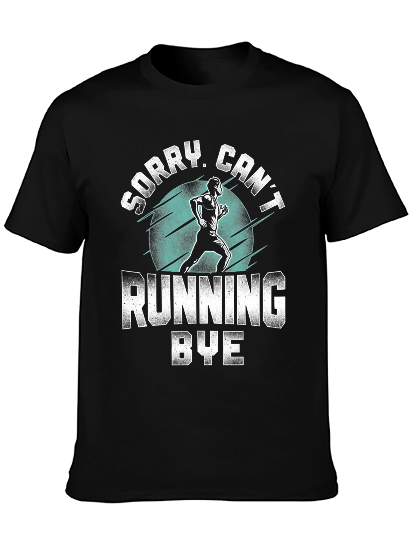 Sorry Cant Running Bye Black T-Shirt