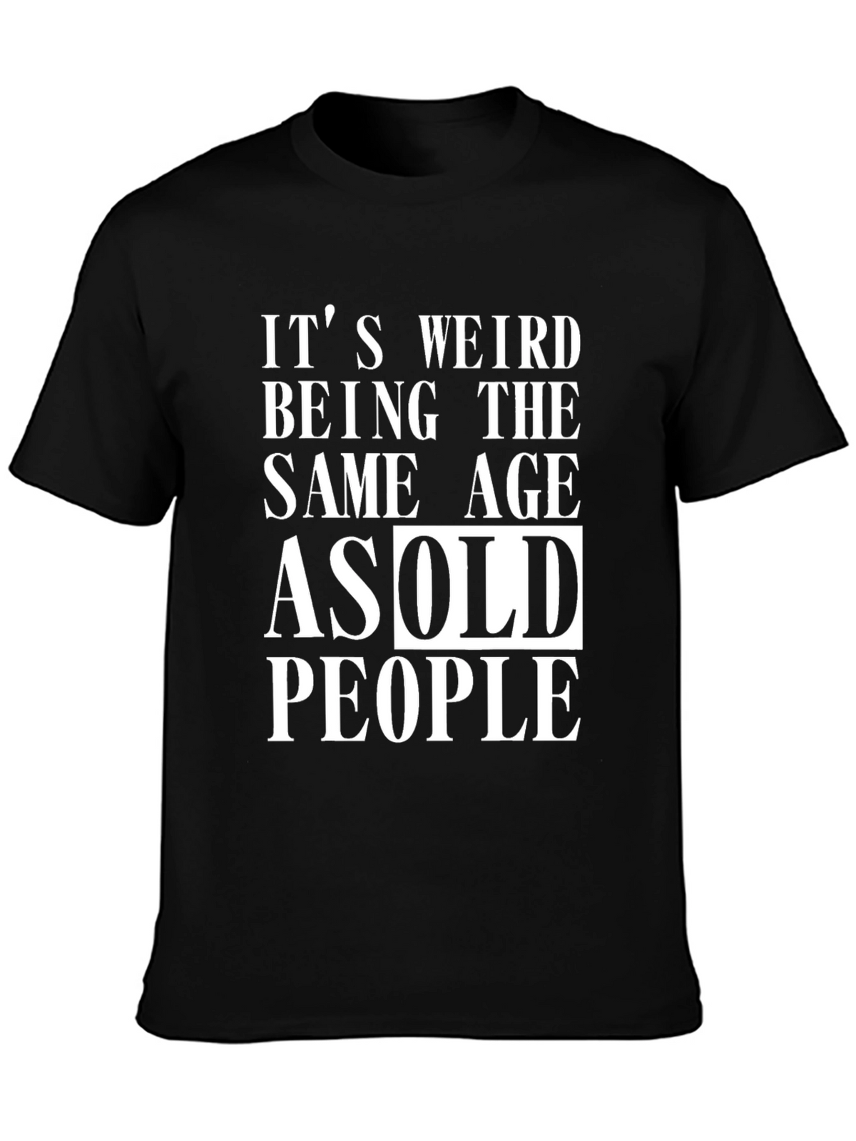 Funny Same Age as Old People Black Graphic T-Shirt