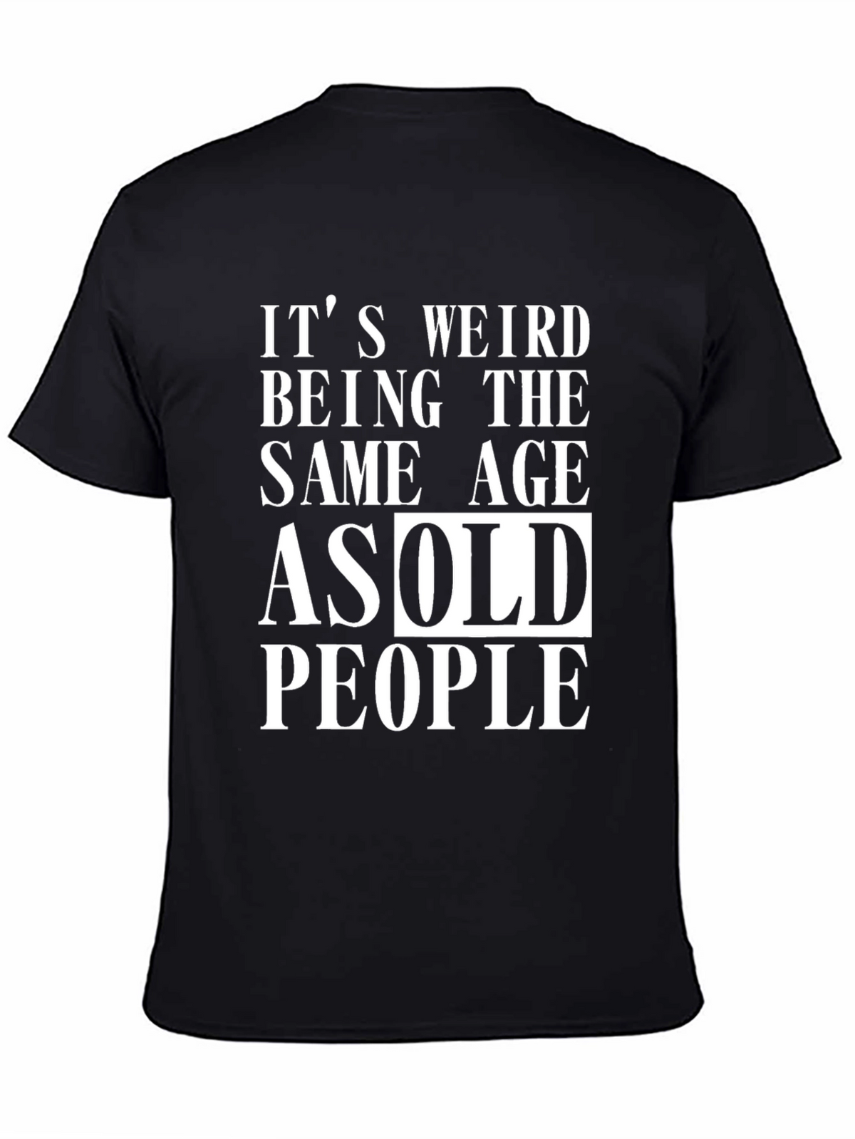 Funny Same Age as Old People Black Graphic T-Shirt
