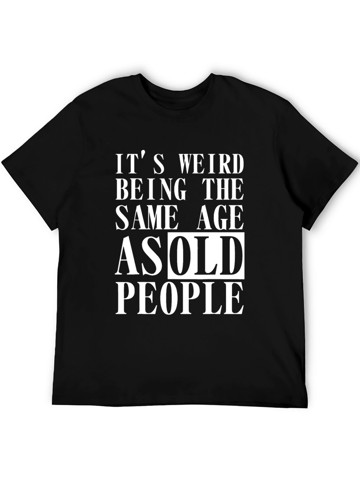 Funny Same Age as Old People Black Graphic T-Shirt