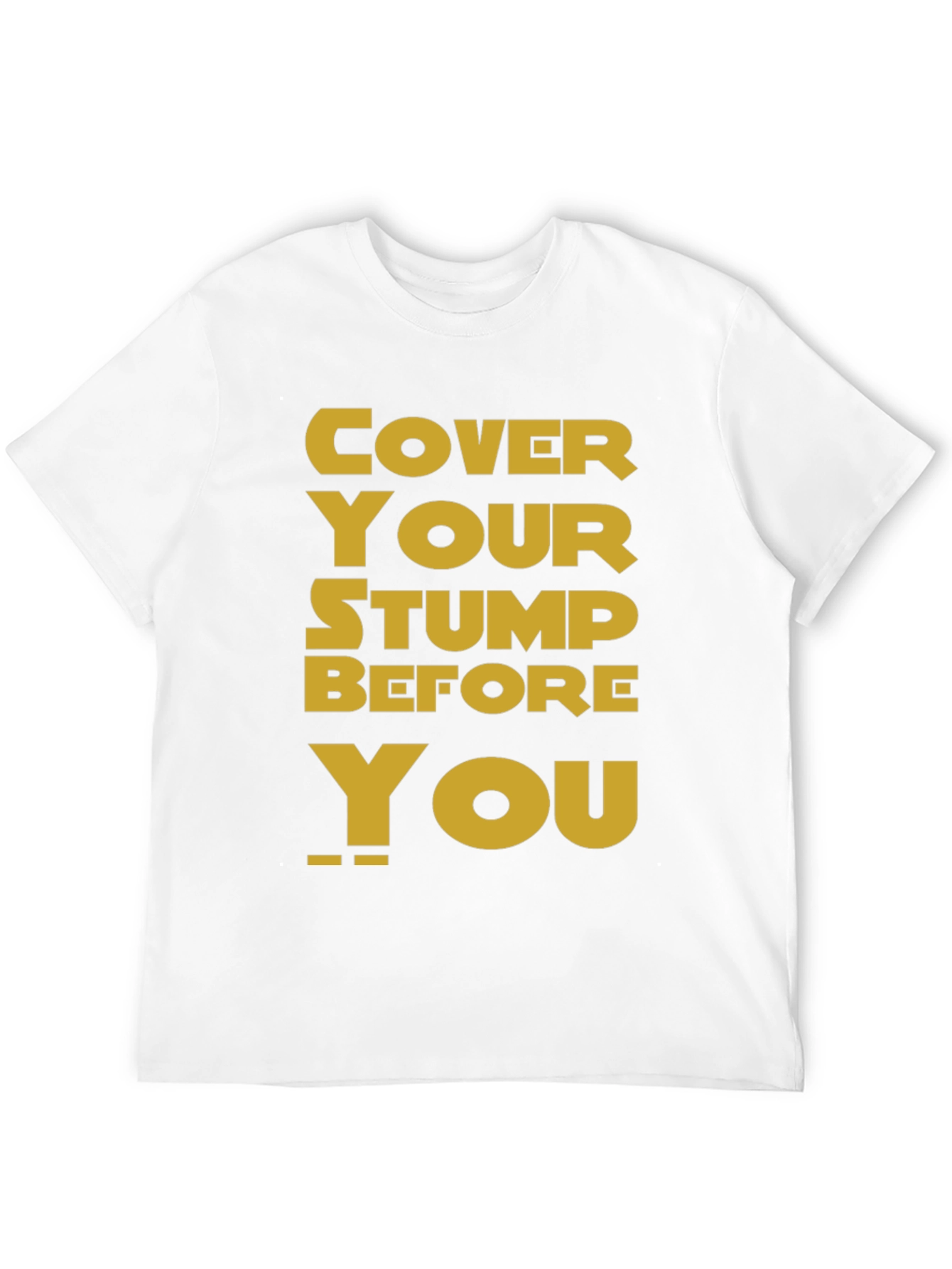 Cover Your Stump Graphic Tee