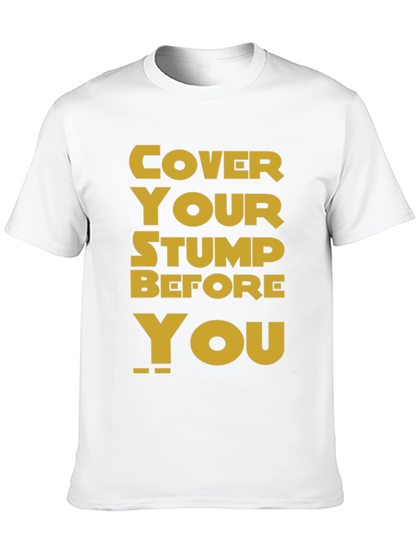 Cover Your Stump Graphic Tee