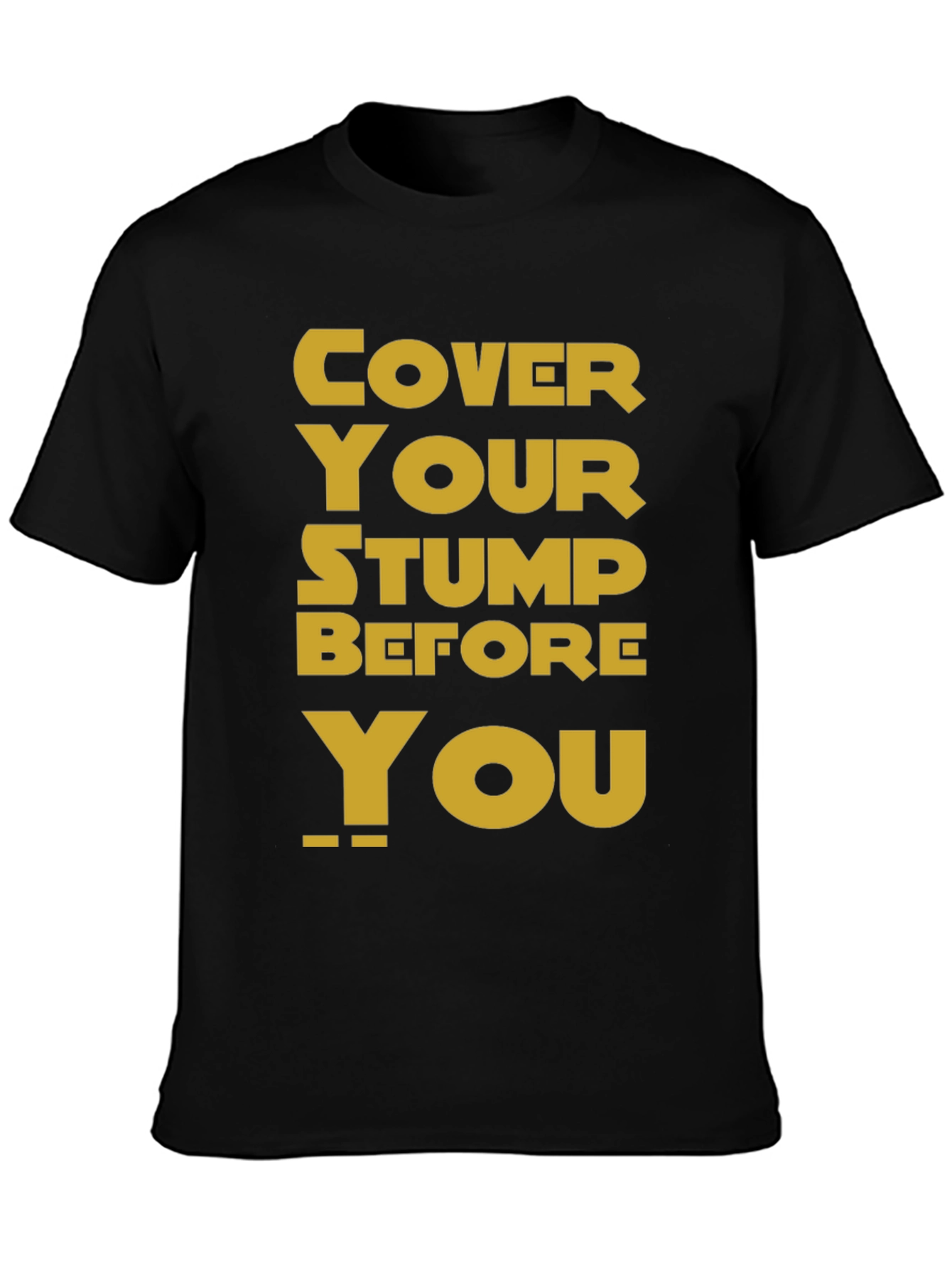 Cover Your Stump Graphic Tee