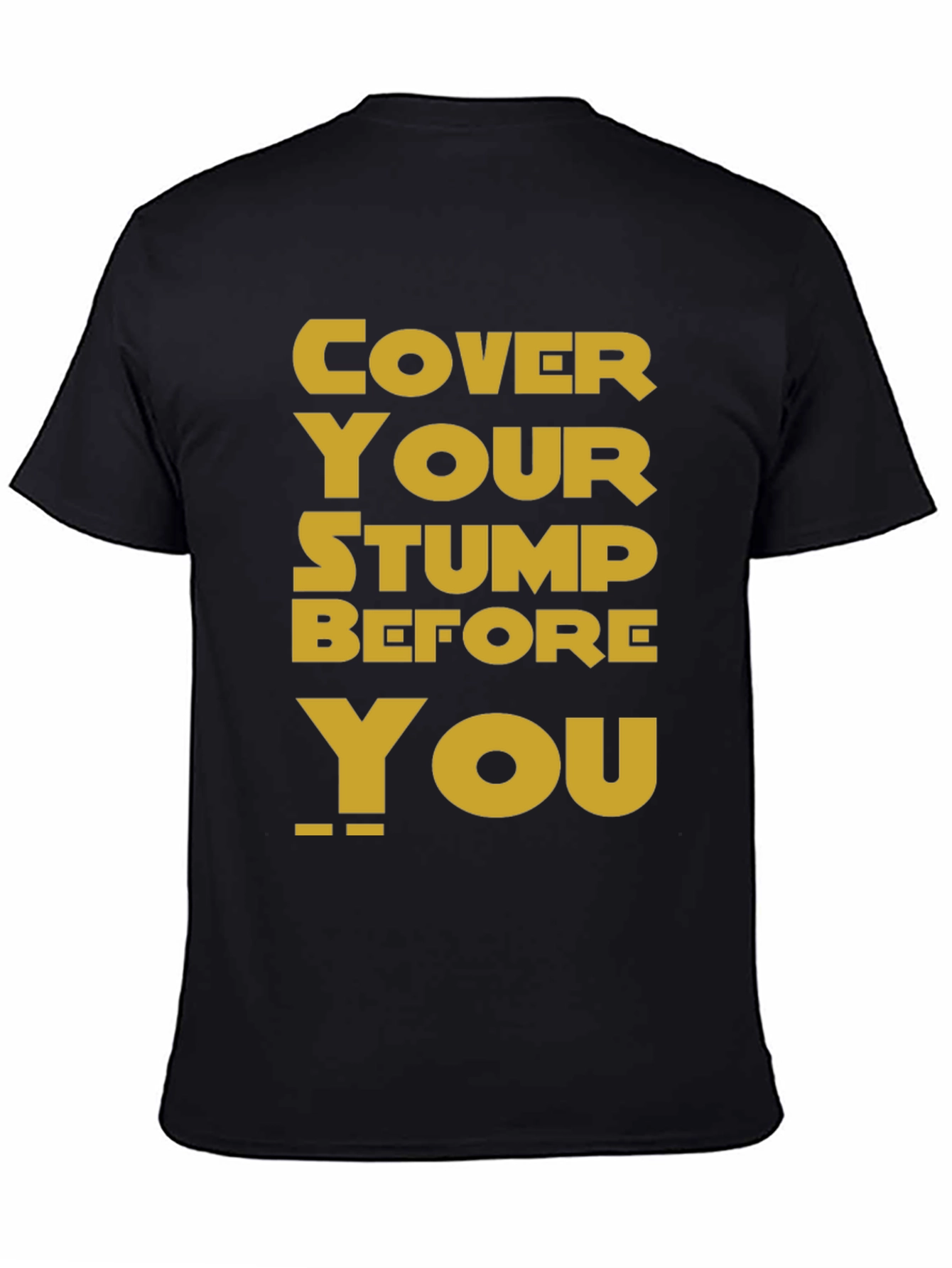 Cover Your Stump Graphic Tee