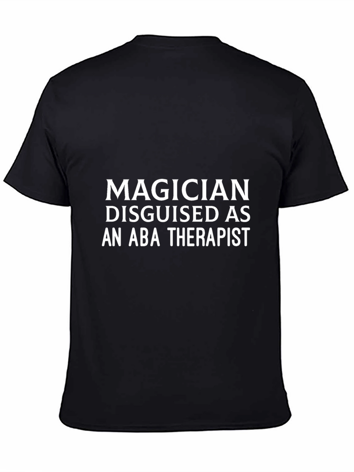Magician Disguised as an ABA Therapist T-Shirt