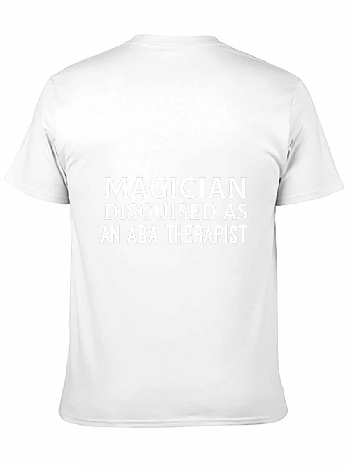 Magician Disguised as an ABA Therapist T-Shirt