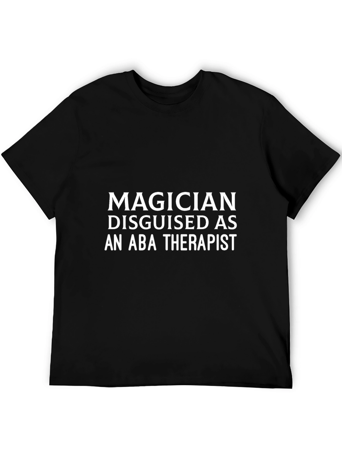 Magician Disguised as an ABA Therapist T-Shirt