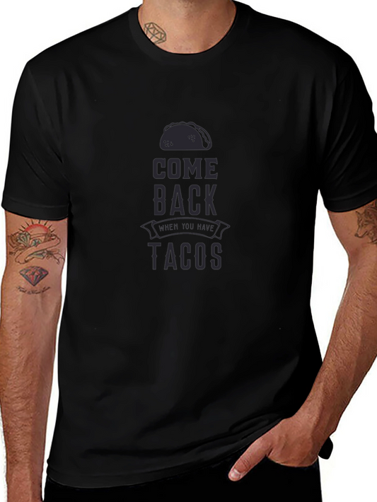 Come Back When You Have Tacos Graphic T-Shirt