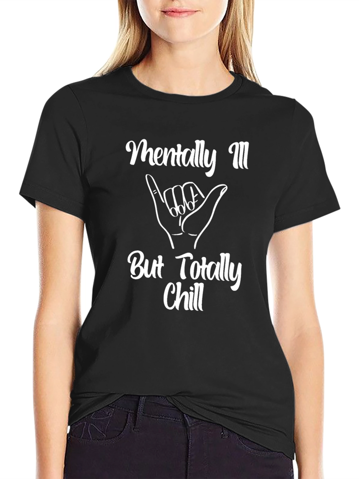Mentally Ill But Totally Chill T-Shirt