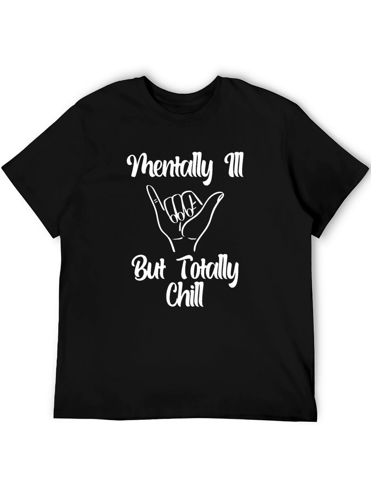 Mentally Ill But Totally Chill T-Shirt