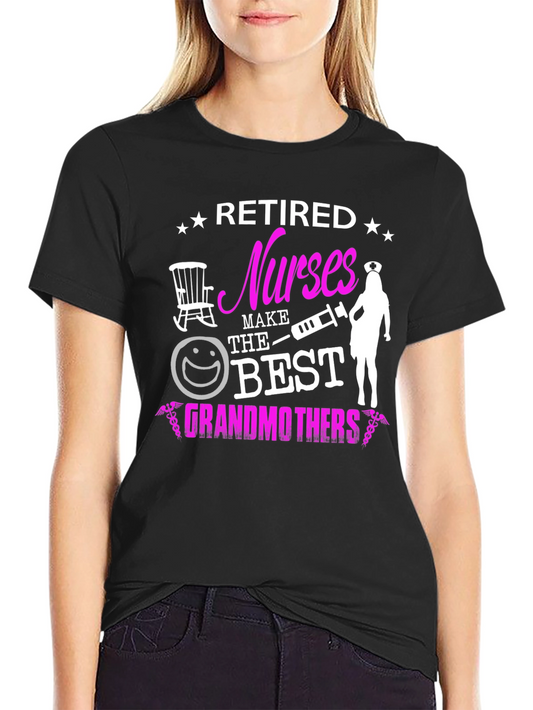 Retired Nurses Make The Best Grandmothers T-Shirt
