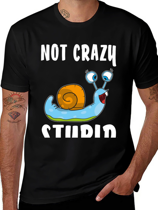Funny Snail T-Shirt - Not Crazy Stupid Graphic Tee