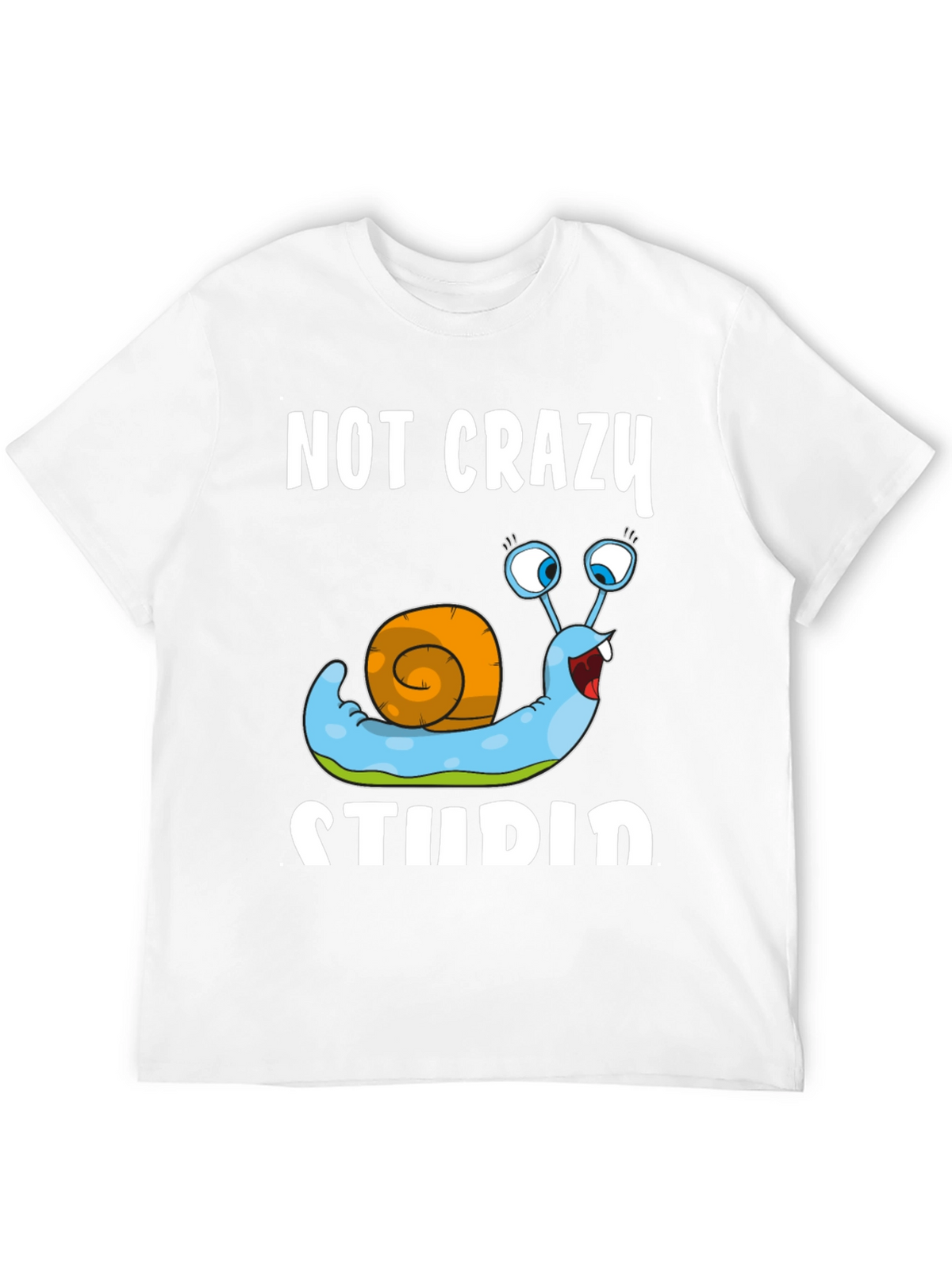 Funny Snail T-Shirt - Not Crazy Stupid Graphic Tee