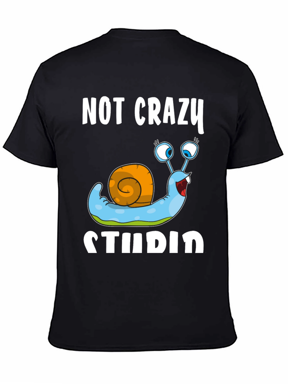 Funny Snail T-Shirt - Not Crazy Stupid Graphic Tee