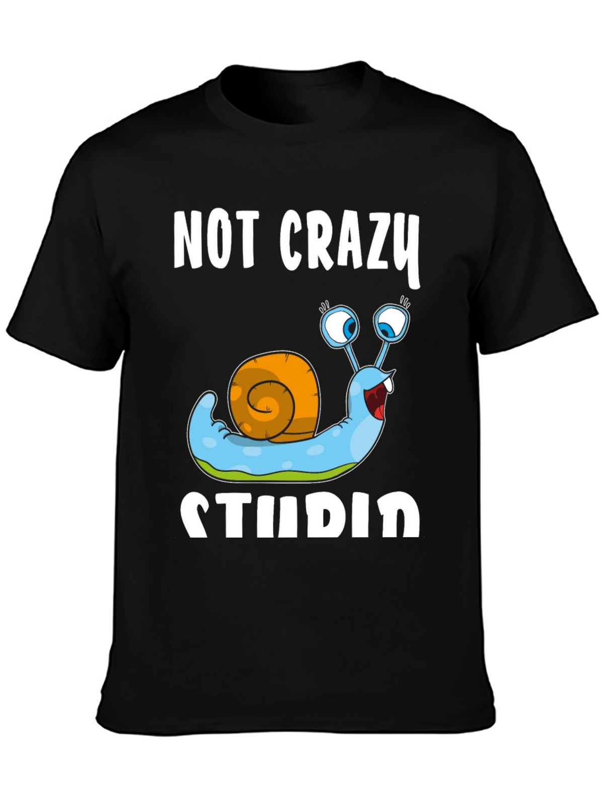 Funny Snail T-Shirt - Not Crazy Stupid Graphic Tee