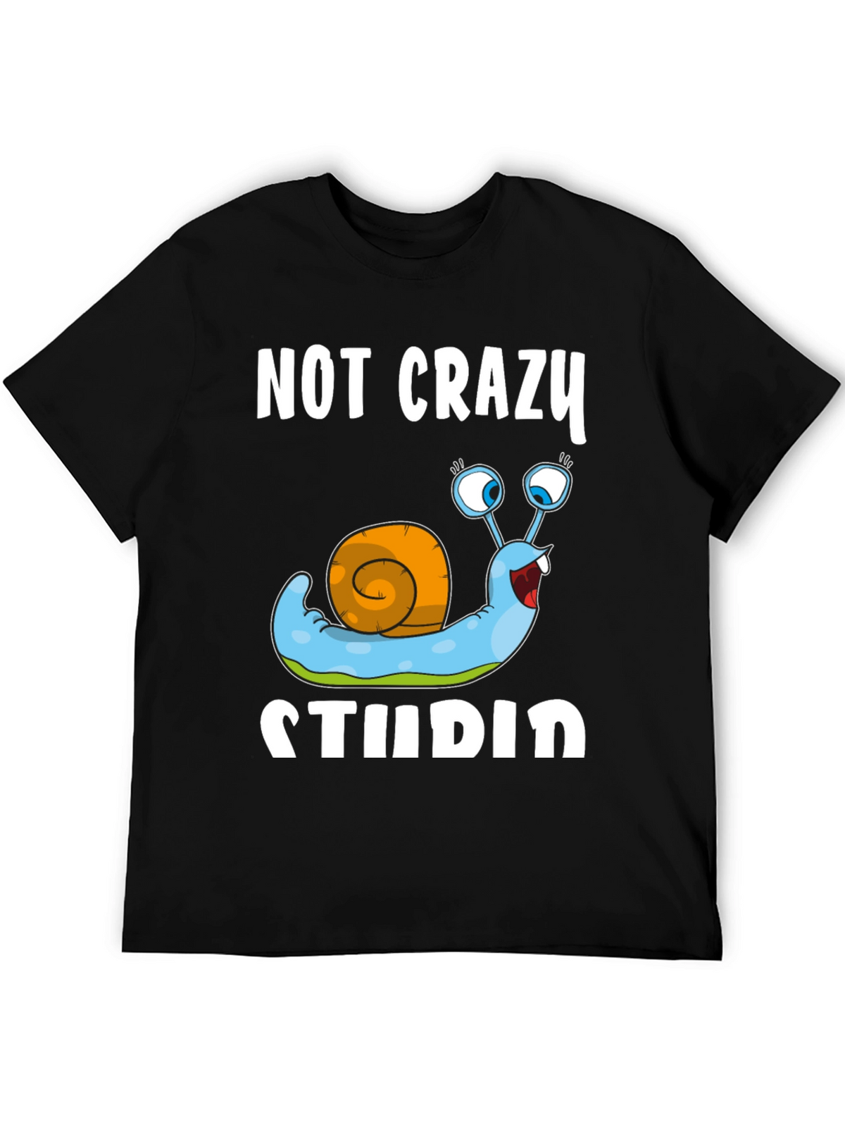 Funny Snail T-Shirt - Not Crazy Stupid Graphic Tee
