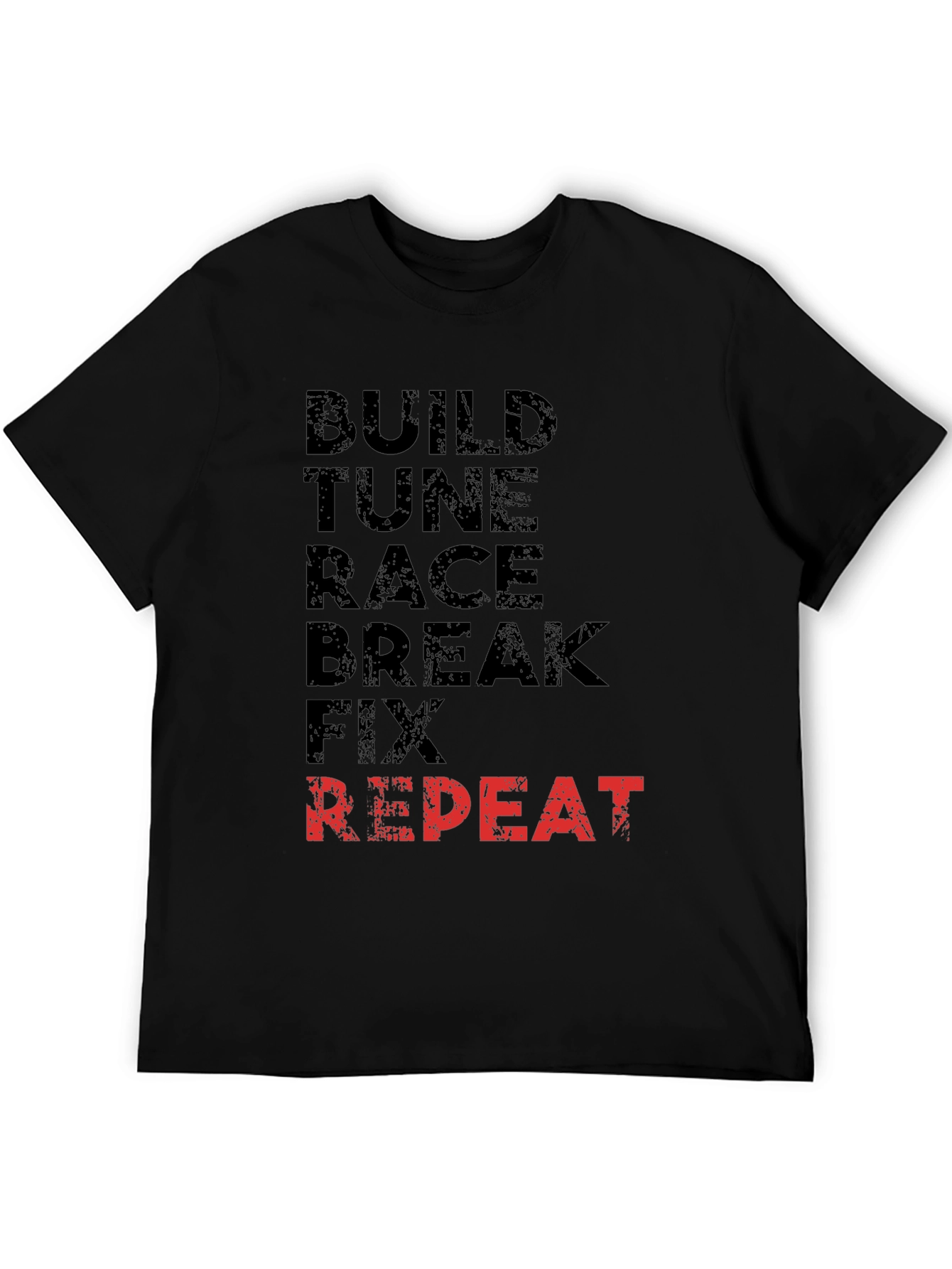 Build Tune Race Break Fix Repeat T-Shirt