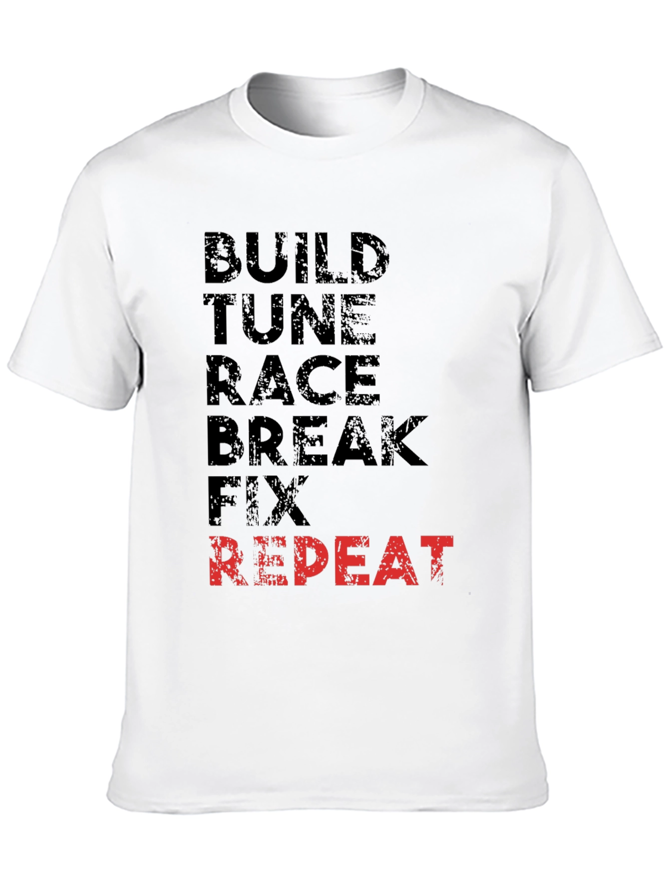 Build Tune Race Break Fix Repeat T-Shirt