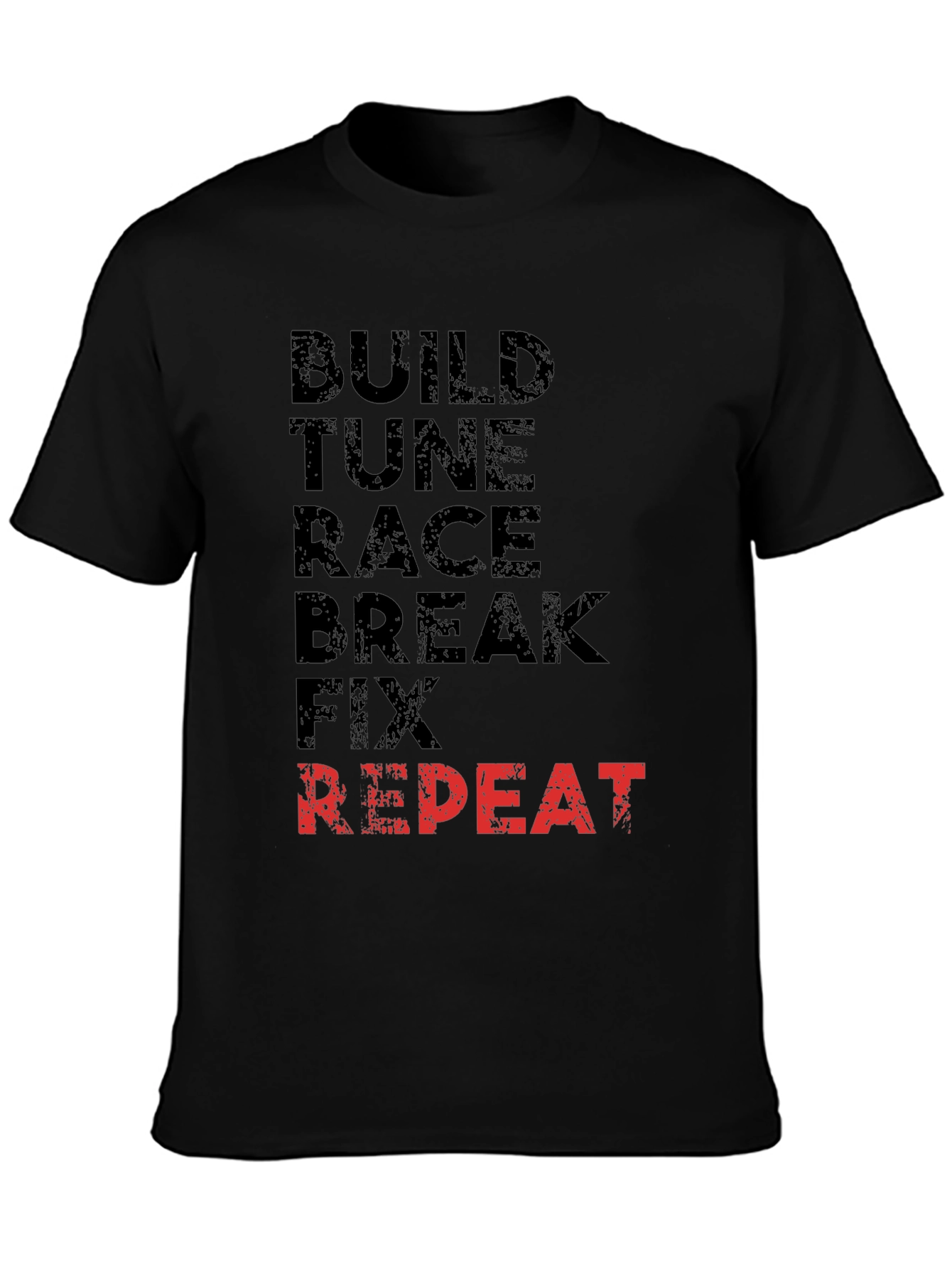 Build Tune Race Break Fix Repeat T-Shirt