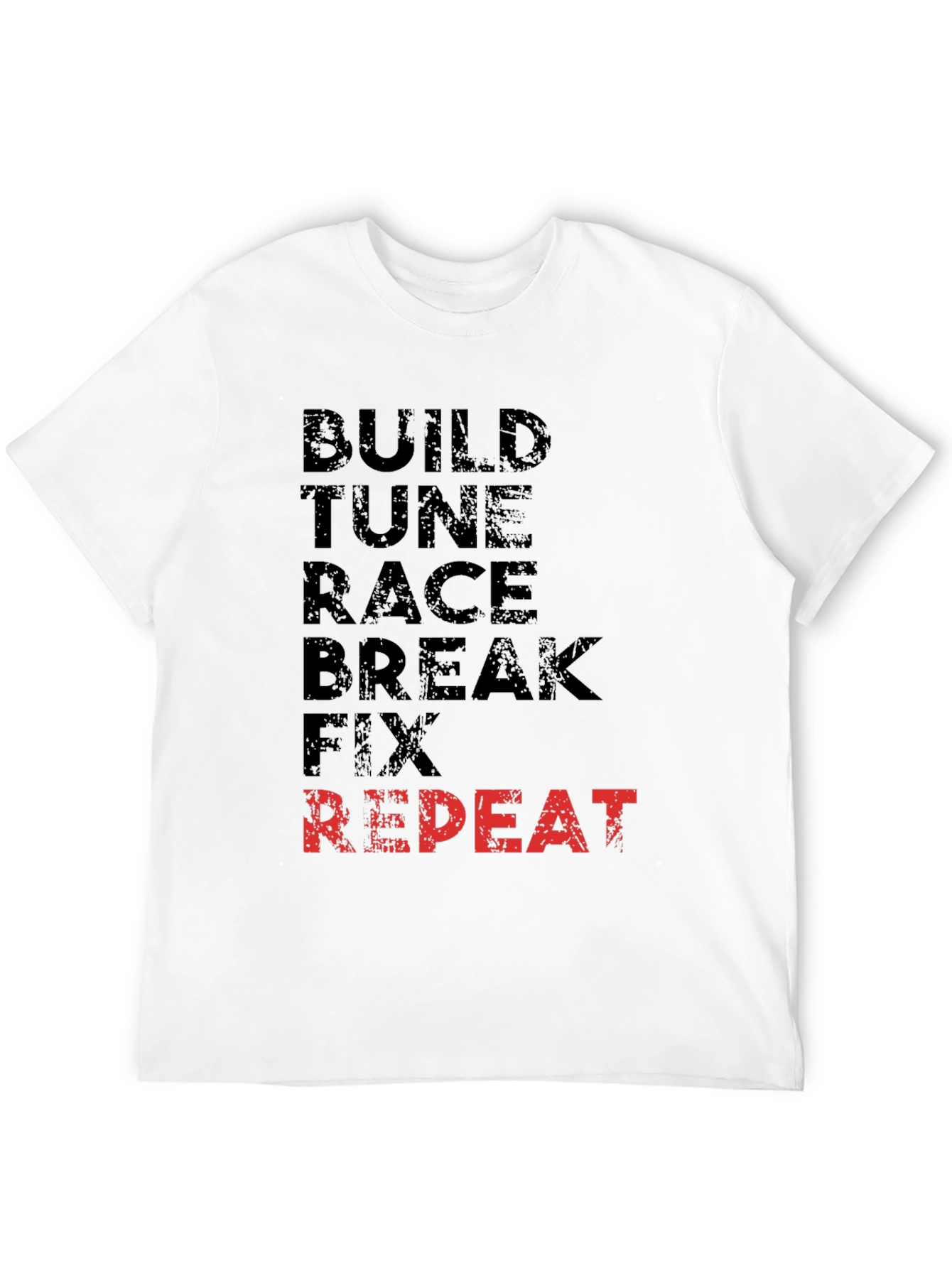 Build Tune Race Break Fix Repeat T-Shirt