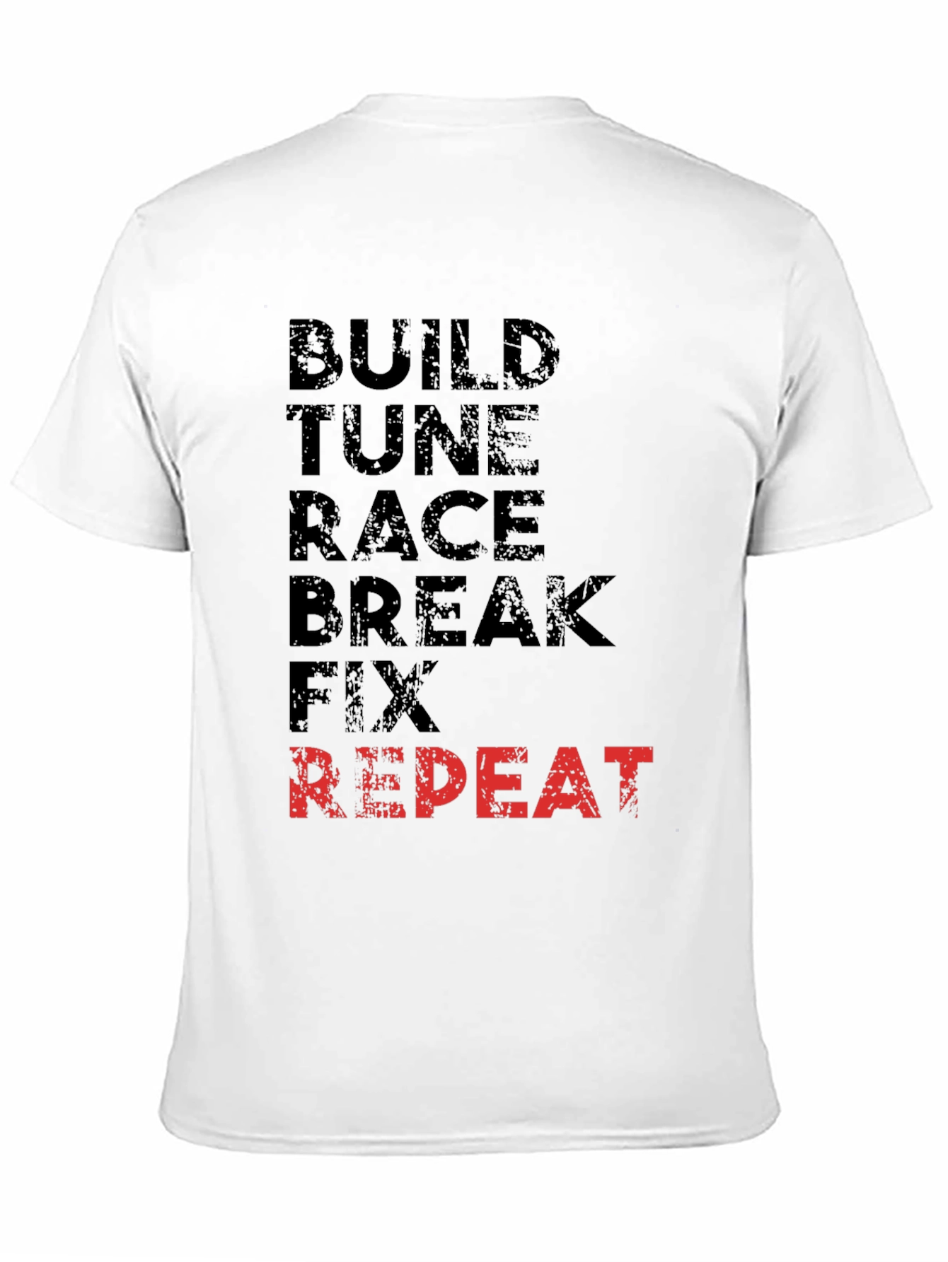 Build Tune Race Break Fix Repeat T-Shirt