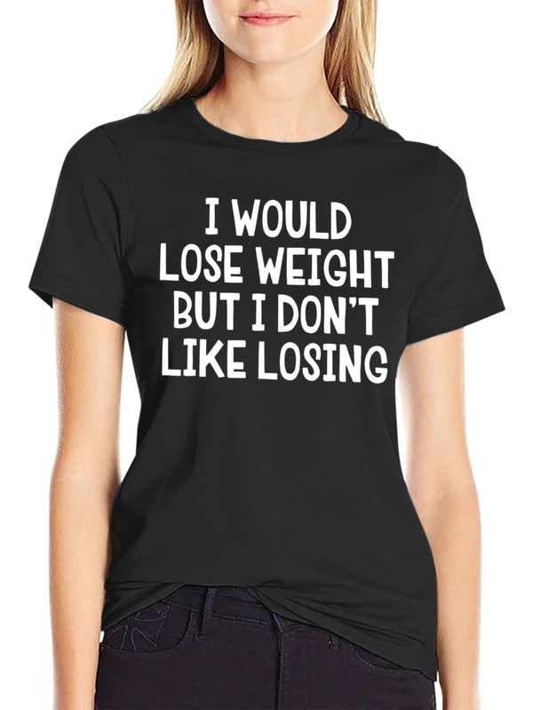 Funny Weight Loss T-Shirt - Dont Like Losing