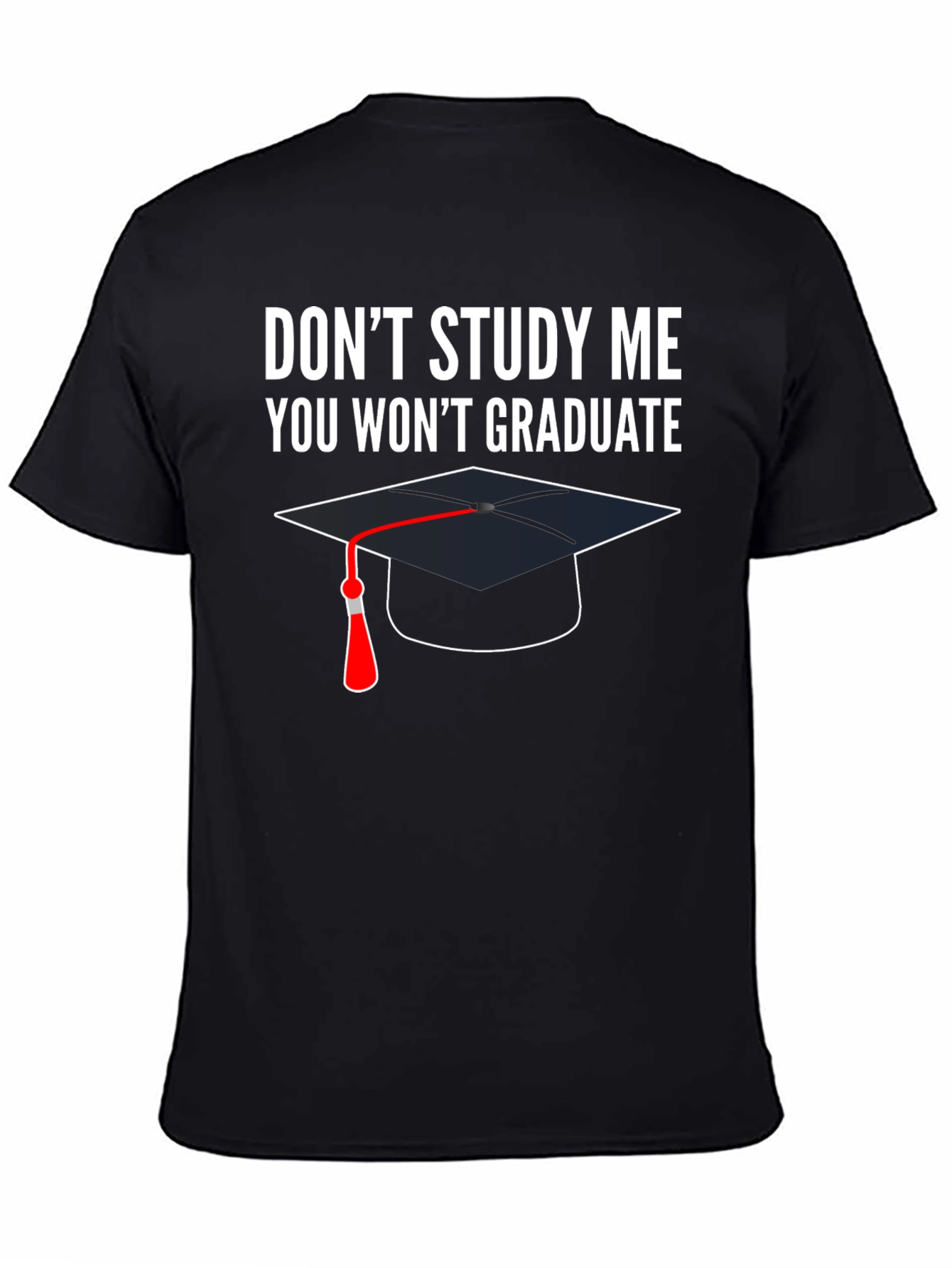 Dont Study Me T-Shirt Graduation Funny