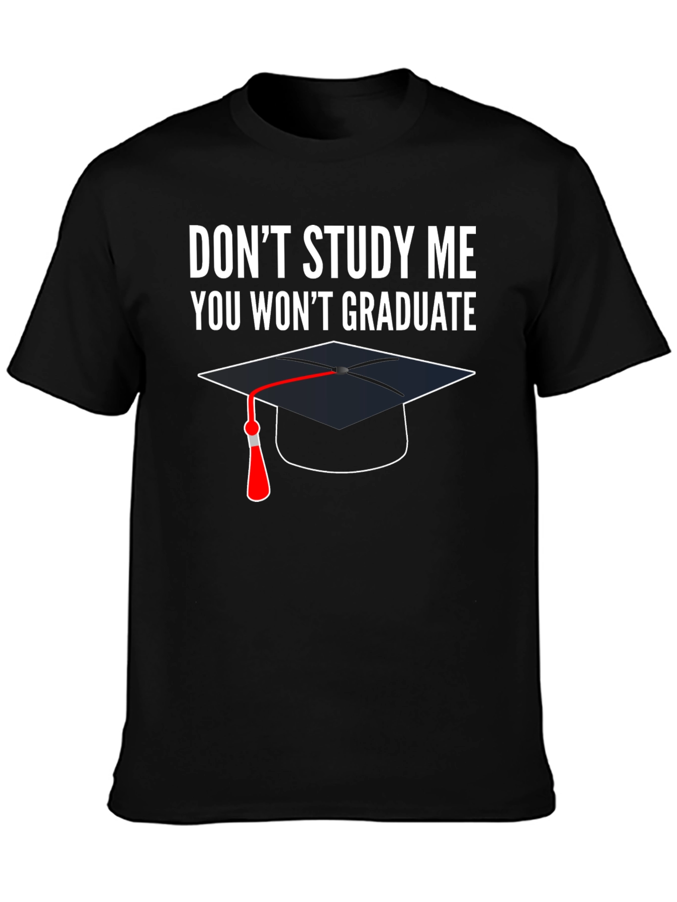 Dont Study Me T-Shirt Graduation Funny