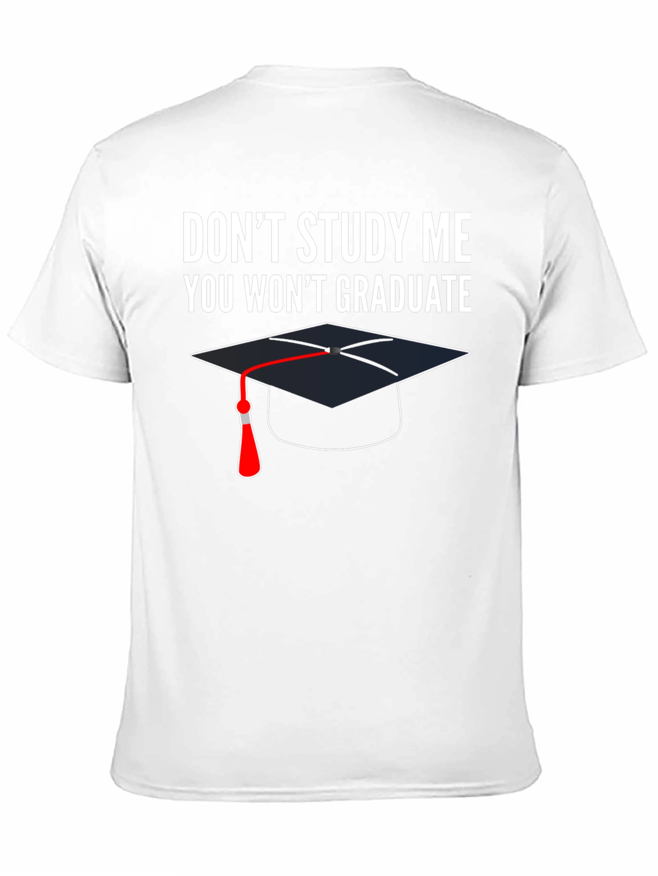 Dont Study Me T-Shirt Graduation Funny