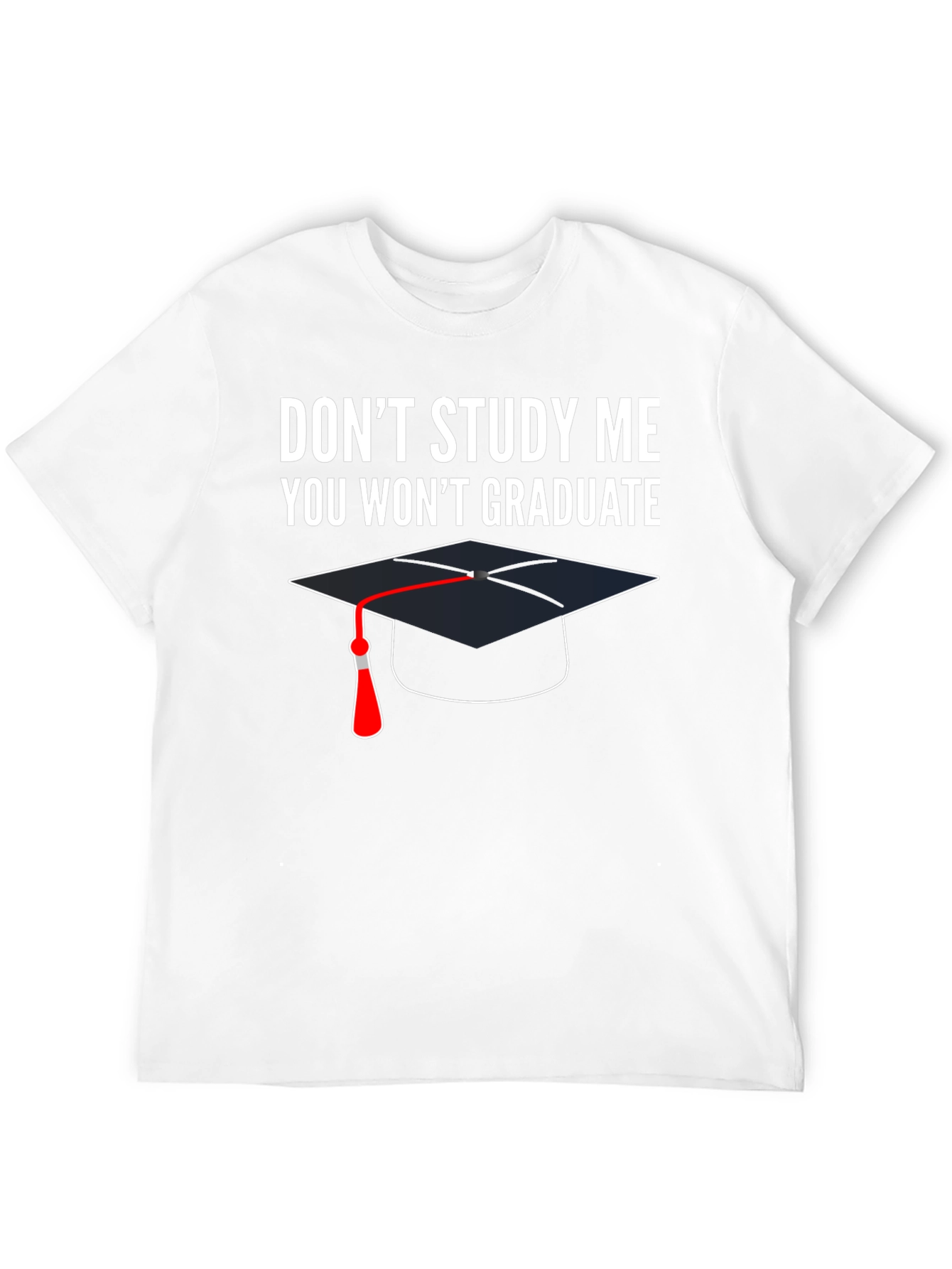 Dont Study Me T-Shirt Graduation Funny