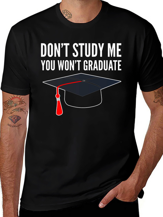 Dont Study Me T-Shirt Graduation Funny